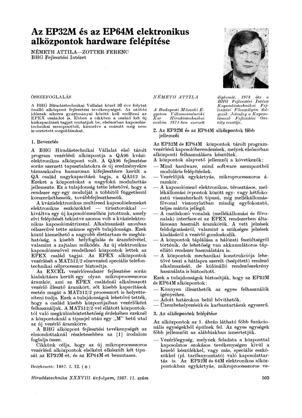 Az EP32M és az EP64M elektronikus alközpontok hardware felépítése NÉMETH ATTILA ZOTTER FERENC BHG Fejlesztési Intézet ÖSSZEFOGLALÁS A BHG Híradástechnikai Vállalat közel 30 éve folytat önálló