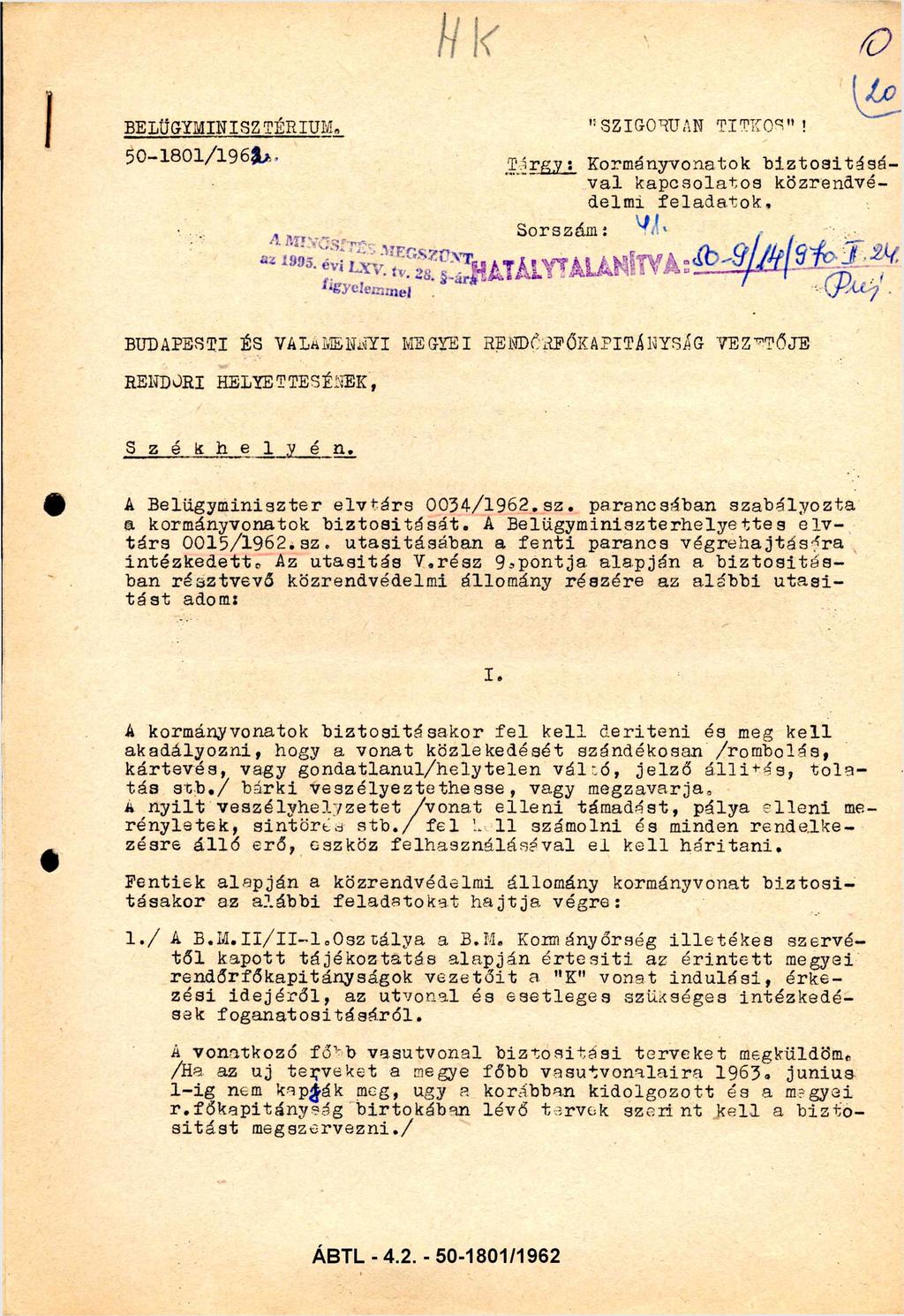 BELÜGY MINISZTÉRIUM 50-1801/1962. "SZIGORÚAN TITKOS"! Tárgy: Kormányvonatok biztosításával kapcsolatos közrendvé delmi feladatok. Sorszám: HATÁLYTALANÍTVA : 80/9/14/970.02.24.