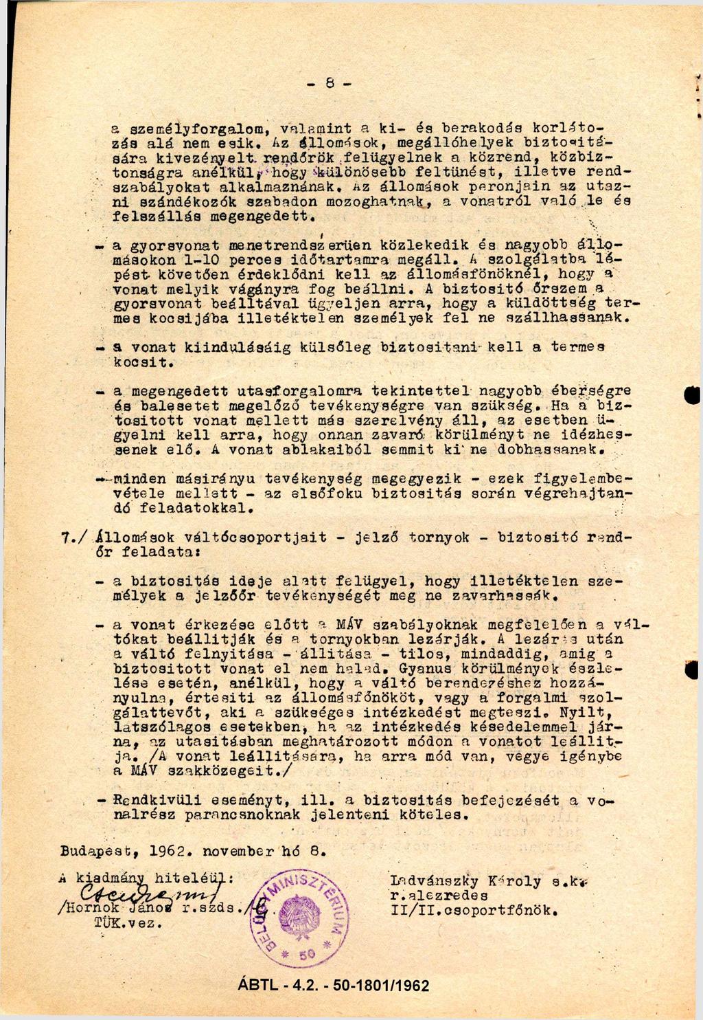 - 8 - a személyforgalom, valamint a ki- és berakodás korláto zás alá nem e s ik.