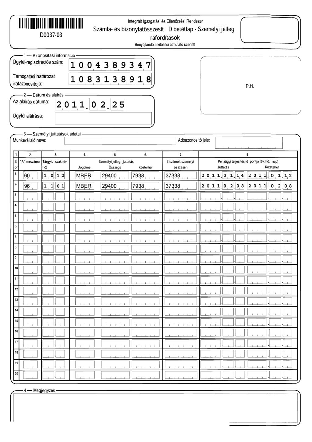 ntegrált gazgatási és Ellenőrzési Rendszer Számla- és bizonylatösszesít D betétlap - Személyijelleg D0037-03 - Azonosítási információ.