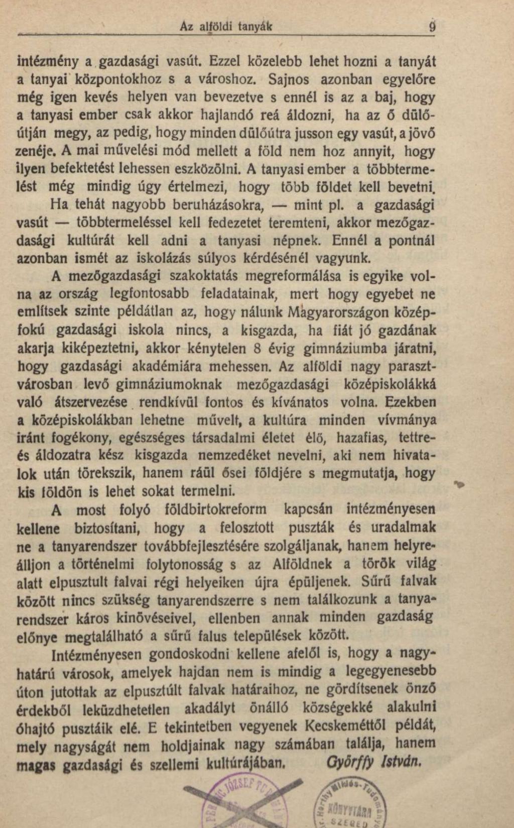Az alföldi tanyák 9 intézmény a gazdasági vasút. Ezzel közelebb lehet hozni a tanyát a tanyai központokhoz s a városhoz.