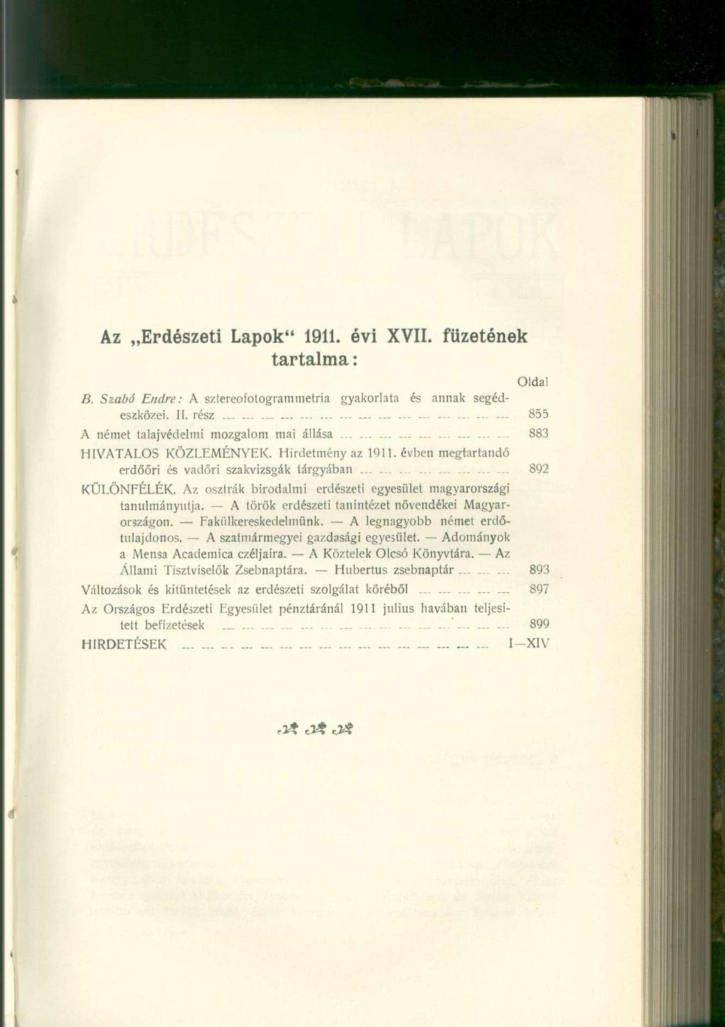 Az Erdészeti Lapok" 1911. évi XVII. füzetének tartalma: Oldai B. Szabó Endre: A szlereofotogrammetria gyakorlata és annak segédeszközei. II. rész... ~ -.