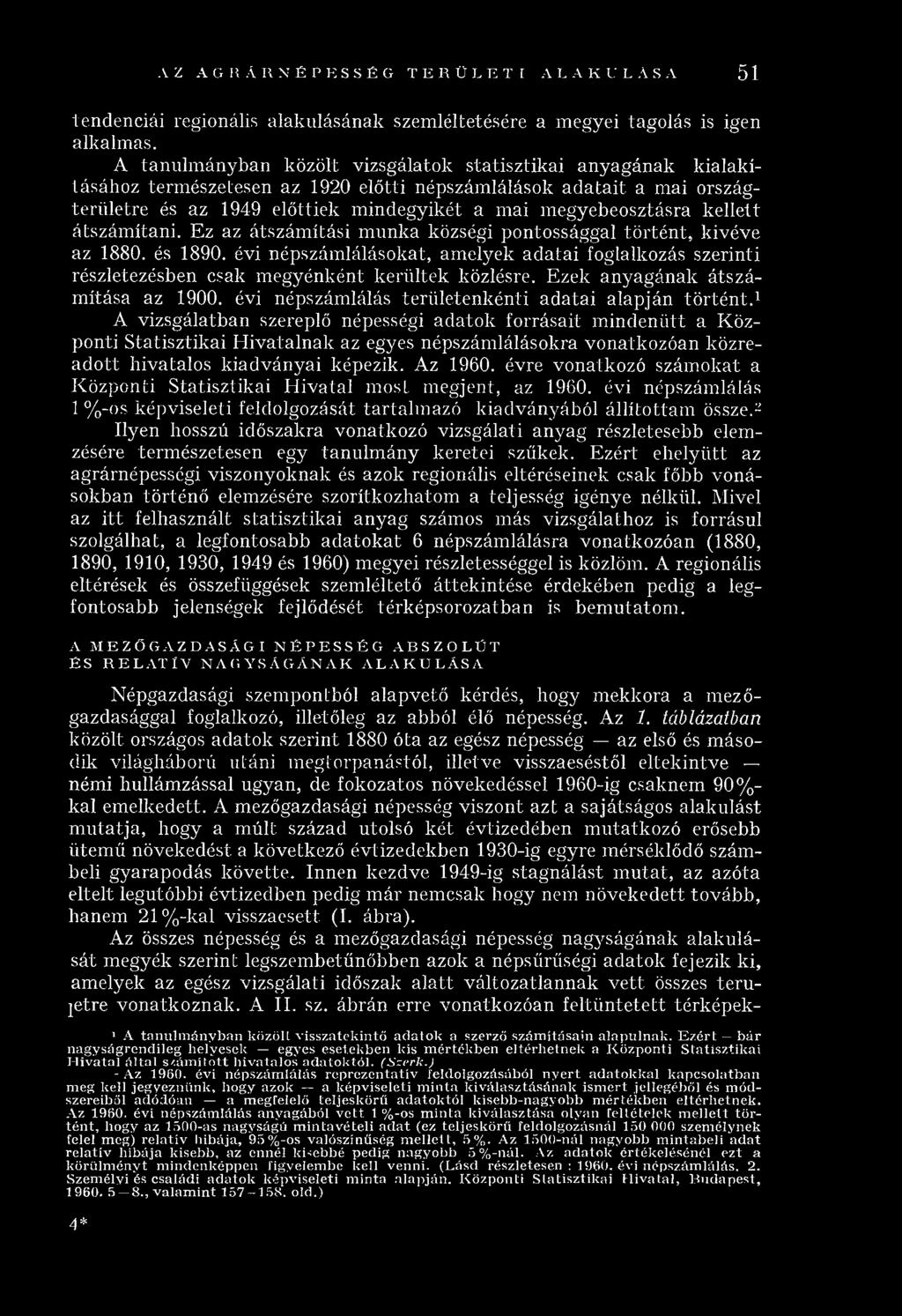 ttiek m in d eg y ik ét a m ai m eg y eb eo sztásra k e lle tt átszám íta n i. E z az á tszám ítá si m u n k a községi pontossággal tö rté n t, k ivéve az 1880. és 1890.