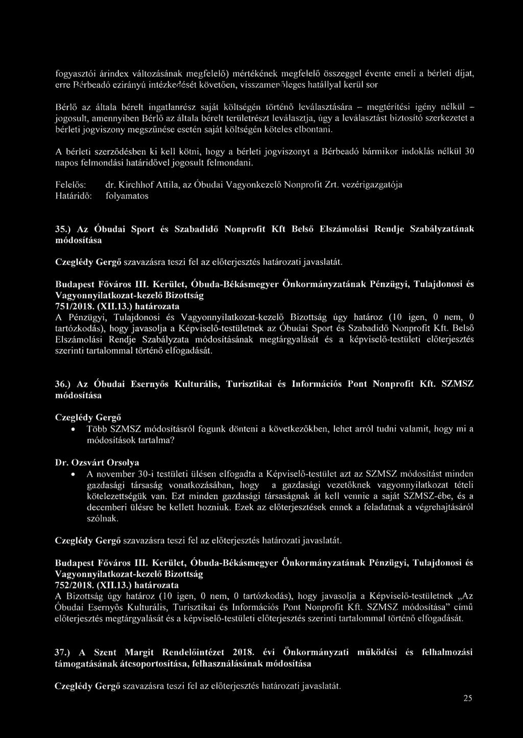 szerkezetet a bérleti jogviszony megszűnése esetén saját költségén köteles elbontani.