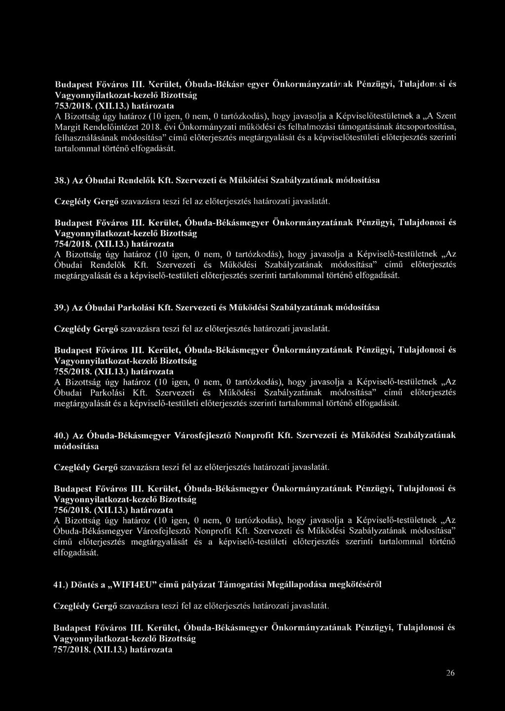 évi Önkormányzati működési és felhalmozási támogatásának átcsoportosítása, felhasználásának módosítása című előterjesztés megtárgyalását és a képviselőtestületi előterjesztés szerinti tartalommal