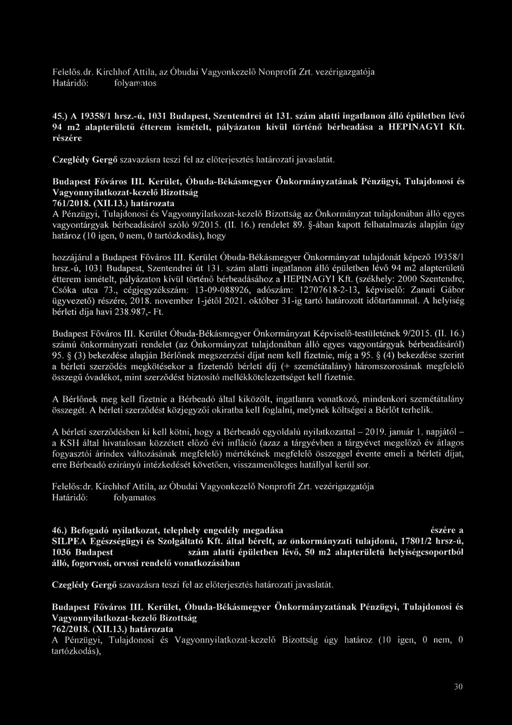 ) határozata A Pénzügyi, Tulajdonosi és az Önkormányzat tulajdonában álló egyes vagyontárgyak bérbeadásáról szóló 9/2015. (II. 16.) rendelet 89.