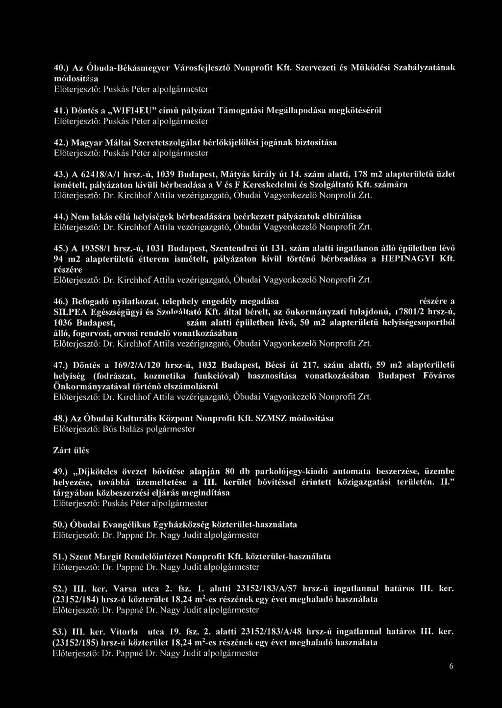 szám alatti, 178 m2 alapterületű üzlet ismételt, pályázaton kívüli bérbeadása a V és F Kereskedelmi és Szolgáltató Kft. számára Előterjesztő: Dr.