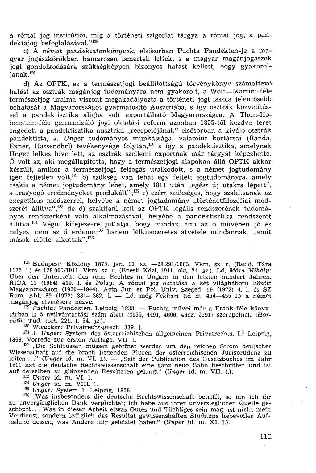 a római jog institútiói, míg a történeti szigorlat tárgya a római jog, a pandektajog befoglalásával.