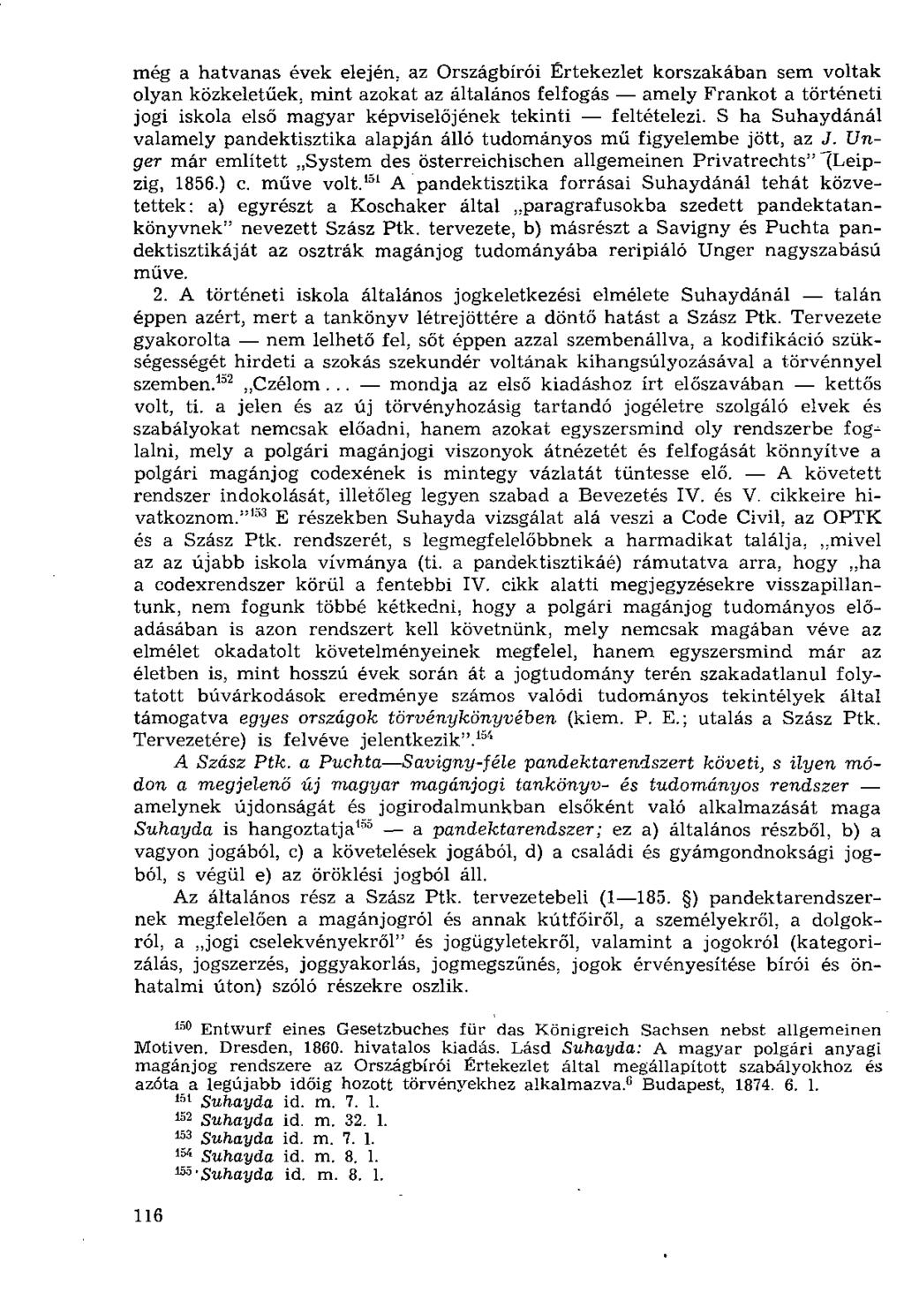 még a hatvanas évek elején, az Országbírói Értekezlet korszakában sem voltak olyan közkeletűek, mint azokat az általános felfogás amely Frankot a történeti jogi iskola első magyar képviselőjének