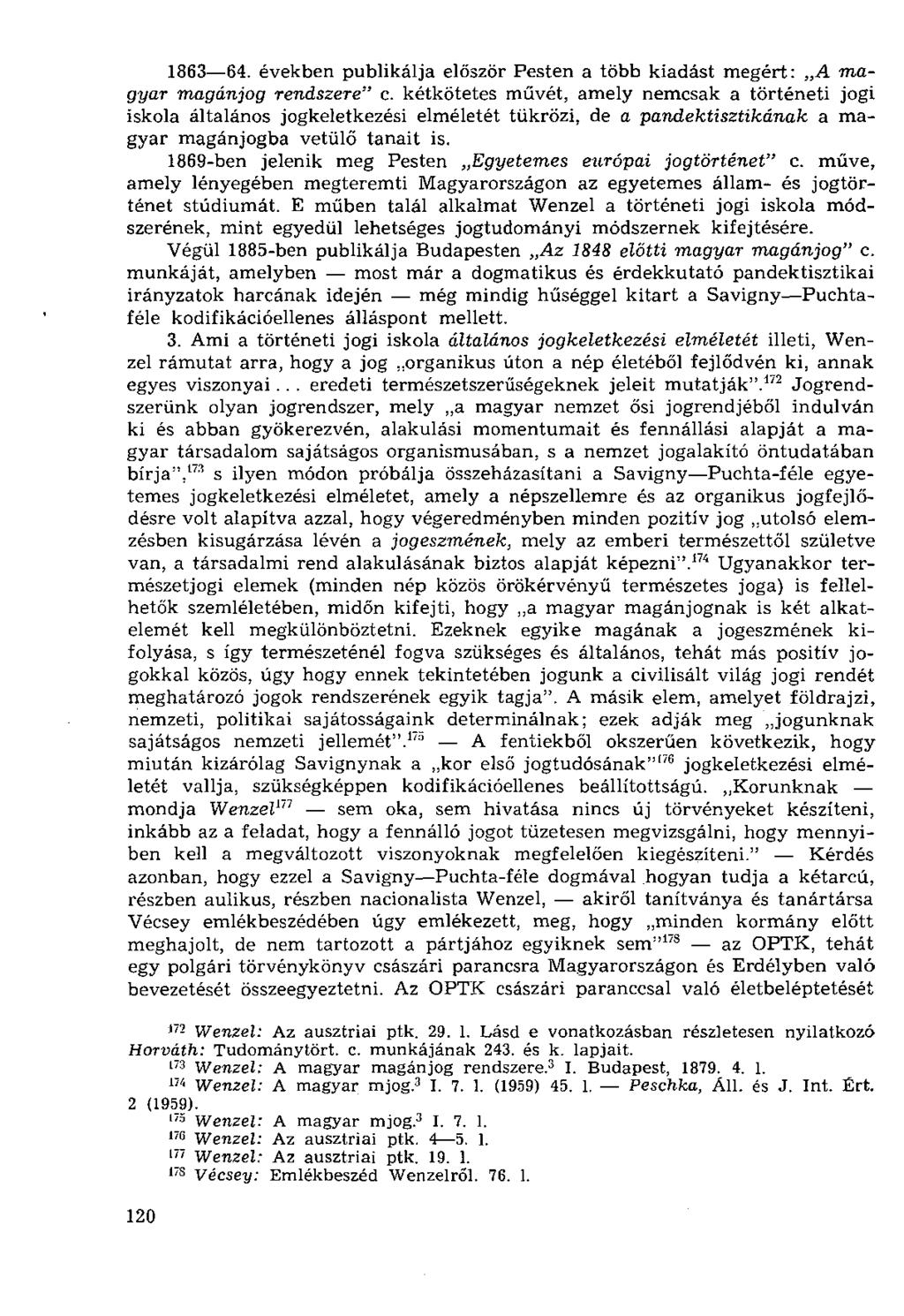1863 64. években publikálja először Pesten a több kiadást megért: A magyar magánjog rendszere" c.