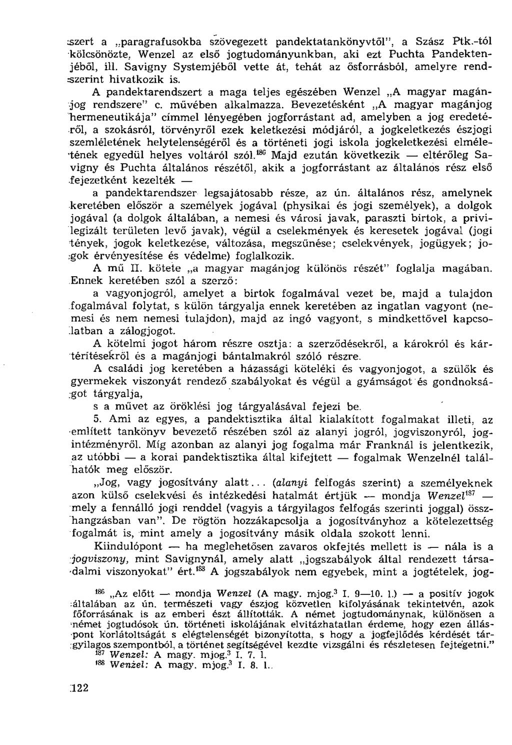 cszert a..paragrafusokba szövegezett pandektatankönyvtől", a Szász Ptk.-tól kölcsönözte. Wenzel az első jogtudományunkban, aki ezt Puchta Pandektenjéből, in.
