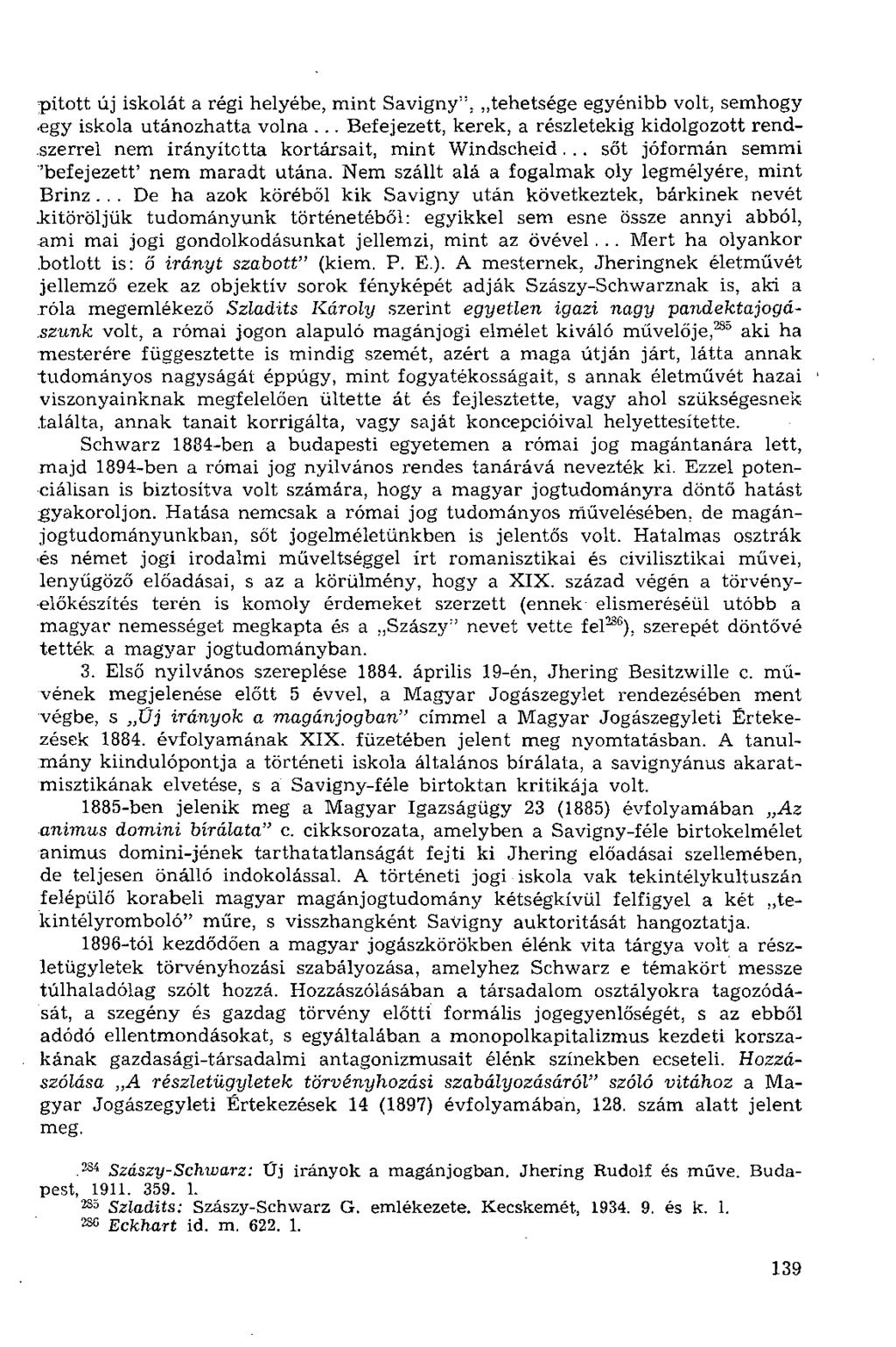 pított új iskolát a régi helyébe, mint Savigny", tehetsége egyénibb volt, semhogy egy iskola utánozhatta volna.