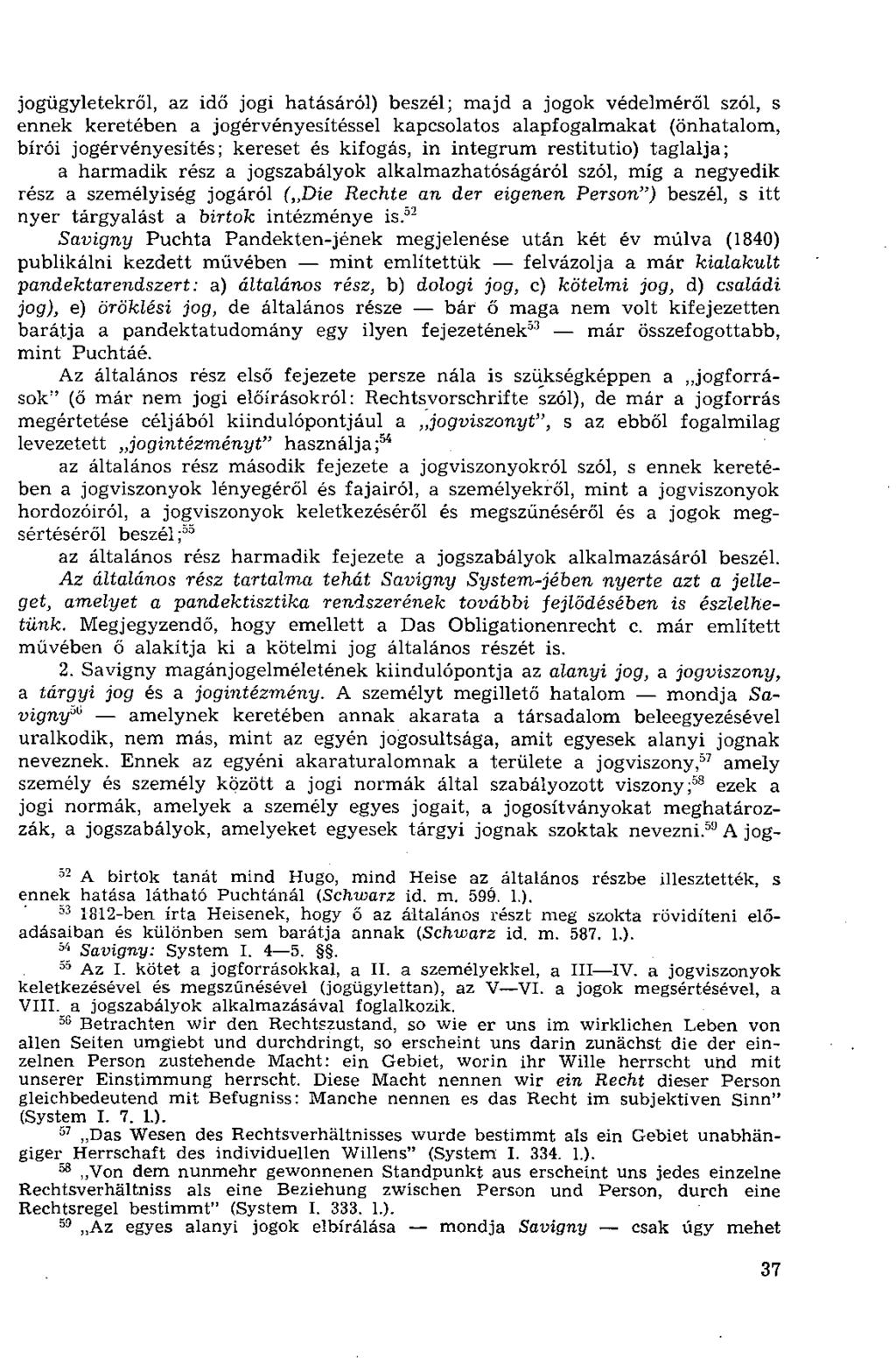 jogügyletekről, az idő jogi hatásáról) beszél; majd a jogok védelméről szól, s ennek keretében a jogérvényesítéssel kapcsolatos alapfogalmakat (önhatalom, bírói jogérvényesítés; kereset és kifogás,