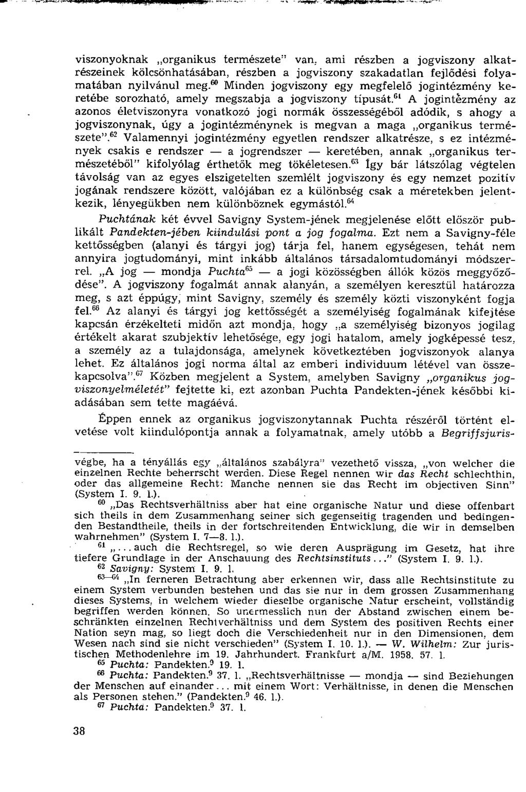 viszonyoknak organikus természete" van. ami részben a jogviszony alkatrészeinek kölcsönhatásában, részben a jogviszony szakadatlan fejlődési folyamatában nyilvánul meg.