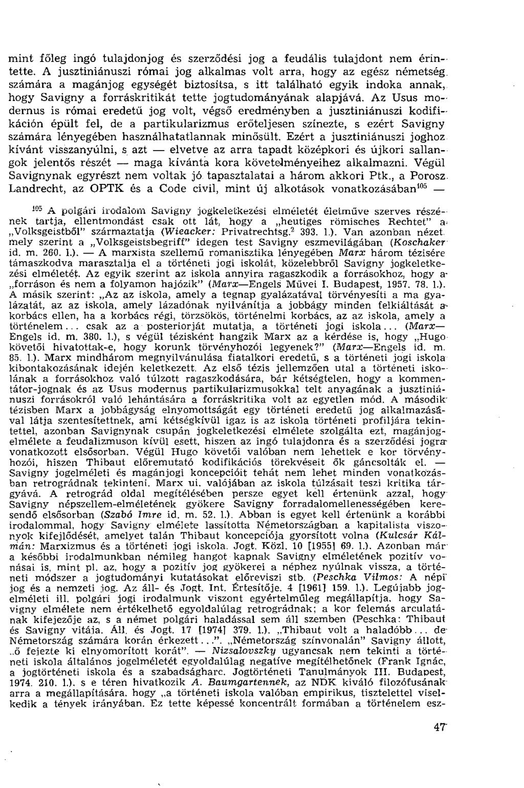 mint főleg ingó tulajdonjog és szerződési jog a feudális tulajdont nem érintette.