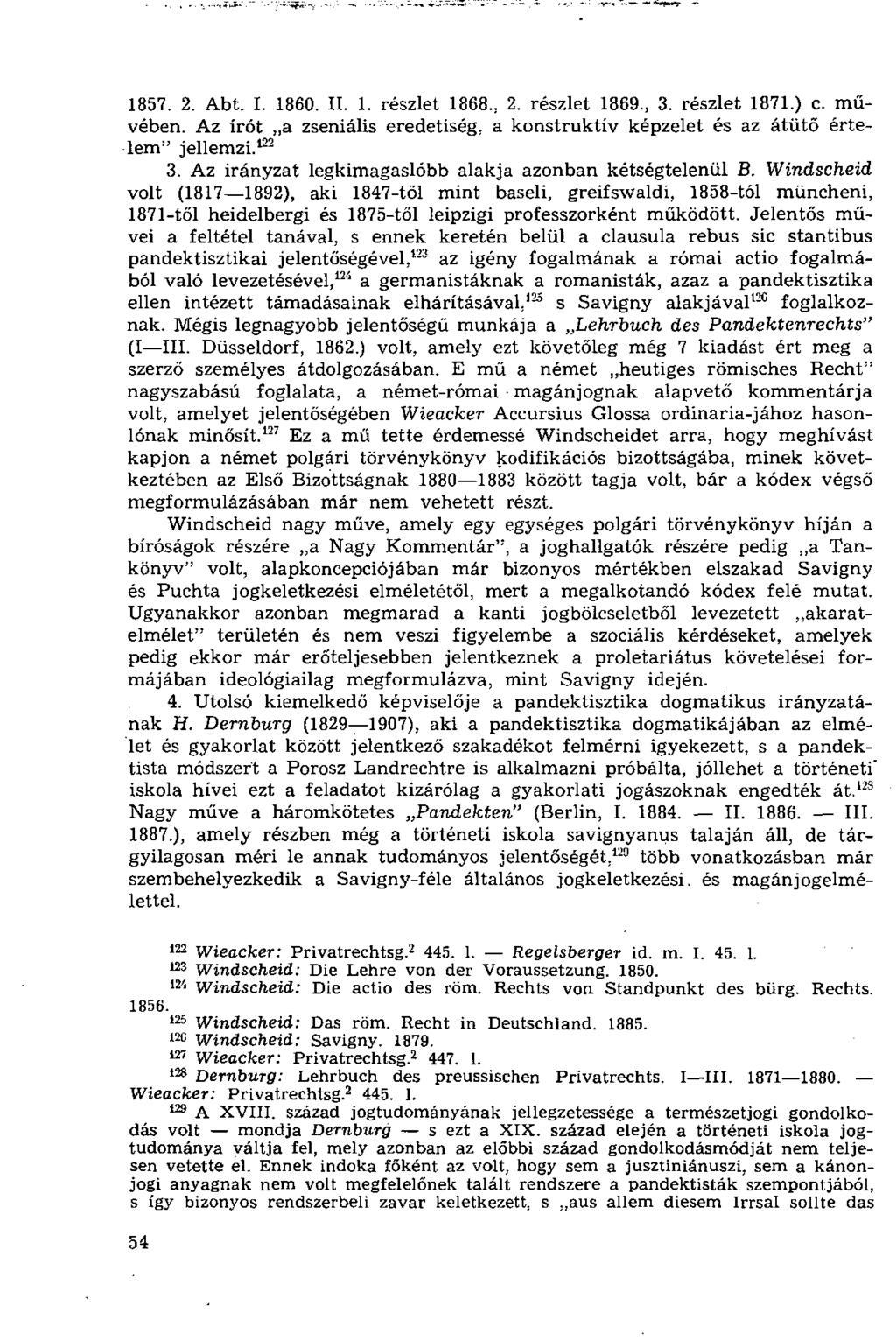 1857. 2. Abt. I. 1860. II. 1. részlet 1868., 2. részlet 1869., 3. részlet 1871.) c. művében. Az írót a zseniális eredetiség, a konstruktív képzelet és az átütő értelem" jellemzi. 122 3.