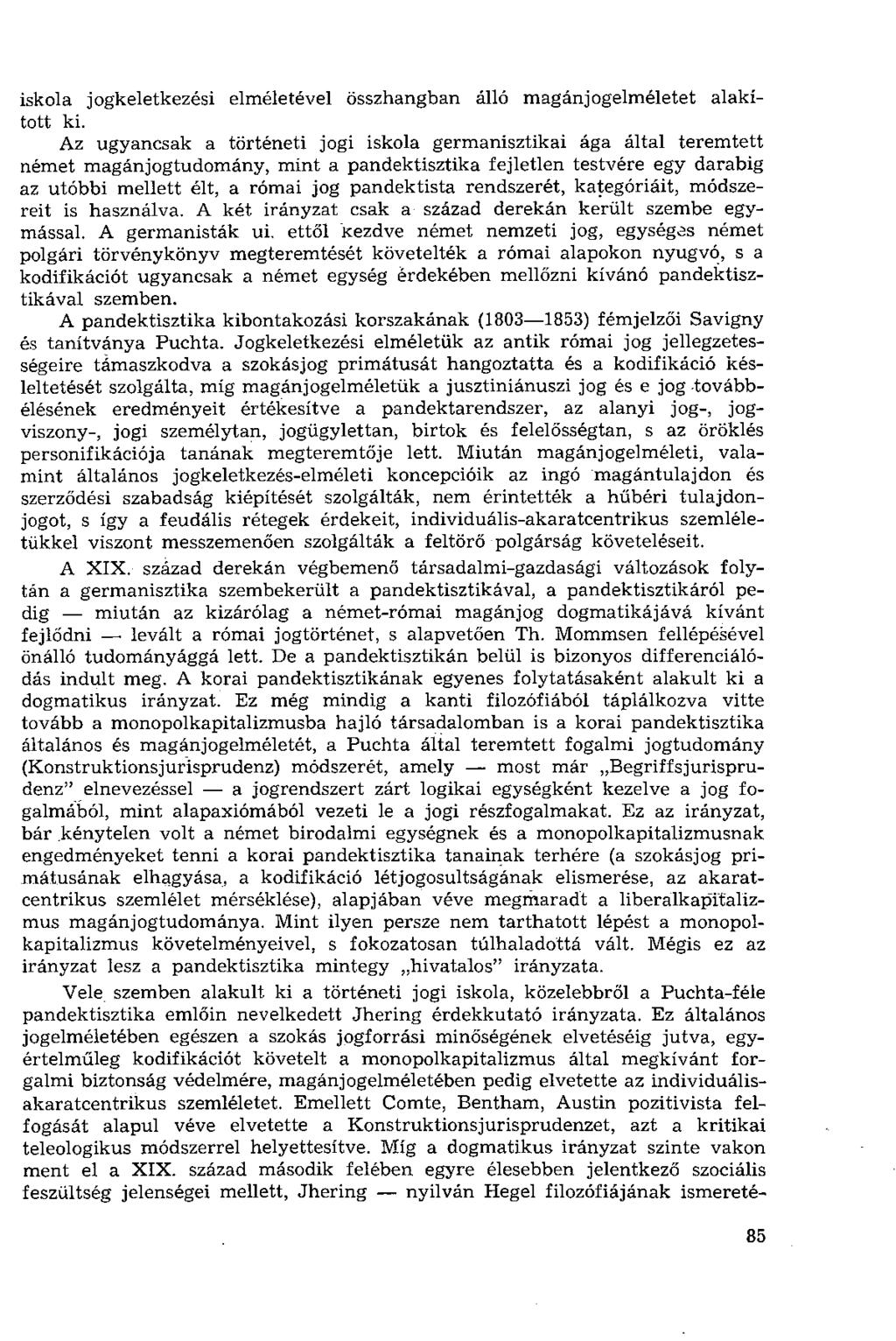 iskola jogkeletkezési elméletével összhangban álló magán jogelméletet alakított ki.