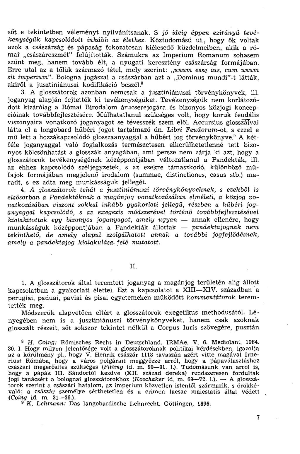 sőt e tekintetben véleményt nyilvánítsanak. S jó ideig éppen ezirányú tevékenységük kapcsolódott inkább az élethez. Köztudomású ui.