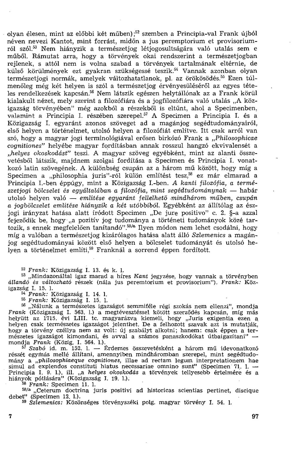 olyan élesen, mint az előbbi két műben); 52 szemben a Principia-val Frank újból néven nevezi Kantot, mint forrást, midőn a jus peremptorium et provisoriumról szól.