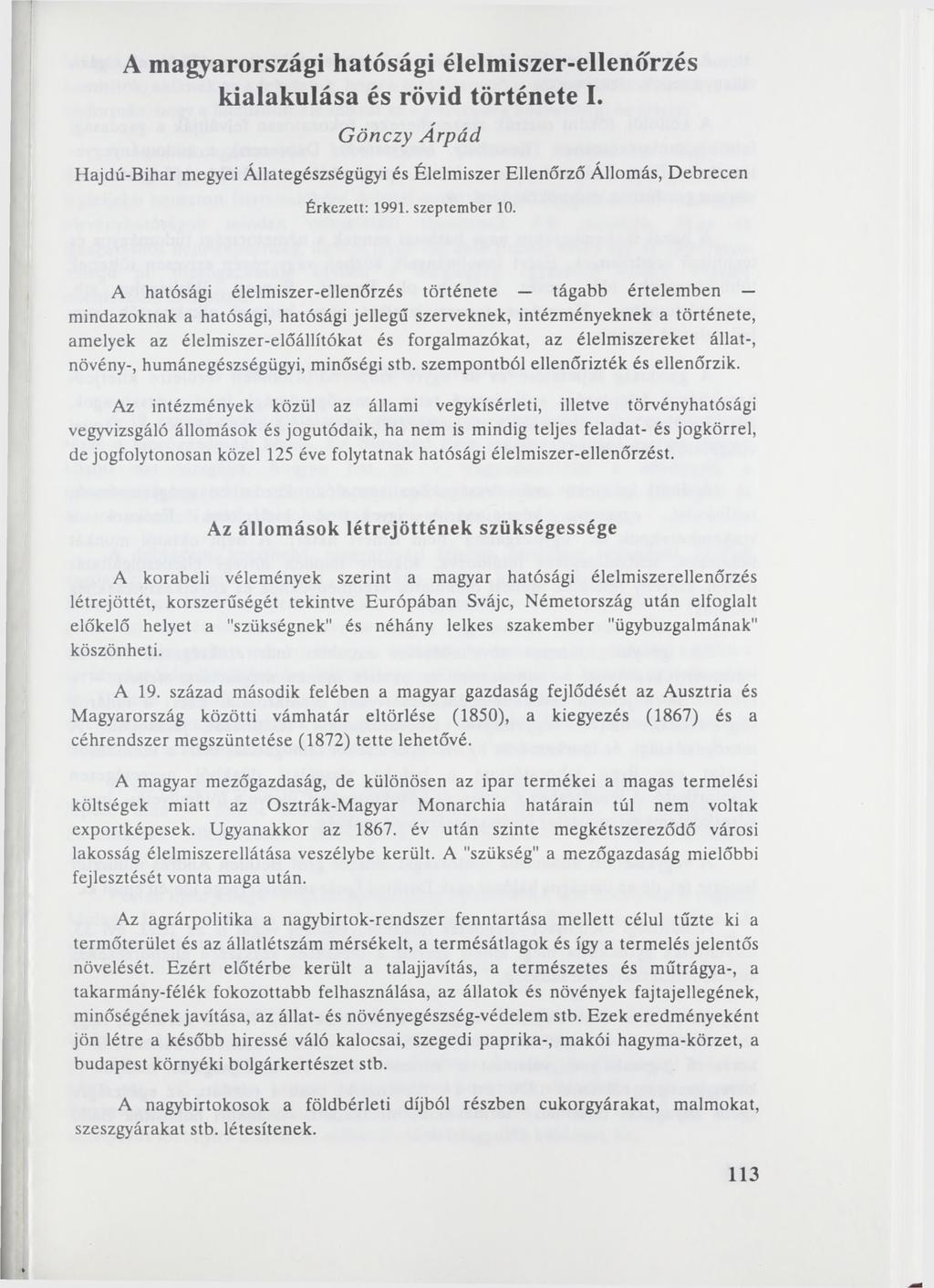 A magyarországi hatósági élelmiszer-ellenőrzés kialakulása és rövid története I. G ö n c z y Á r p á d Hajdú-Bihar megyei Állategészségügyi és Élelmiszer Ellenőrző Állomás, Debrecen Érkezett: 1991.