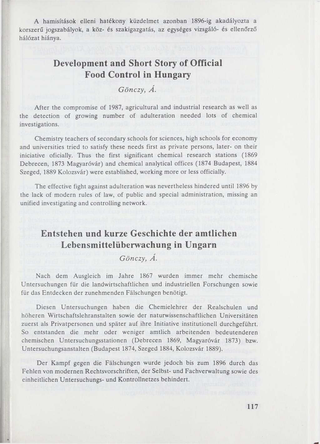 A hamisítások elleni hatékony küzdelmet azonban 1896-ig akadályozta a korszerű jogszabályok, a köz- és szakigazgatás, az egységes vizsgáló- és ellenőrző hálózat hiánya.