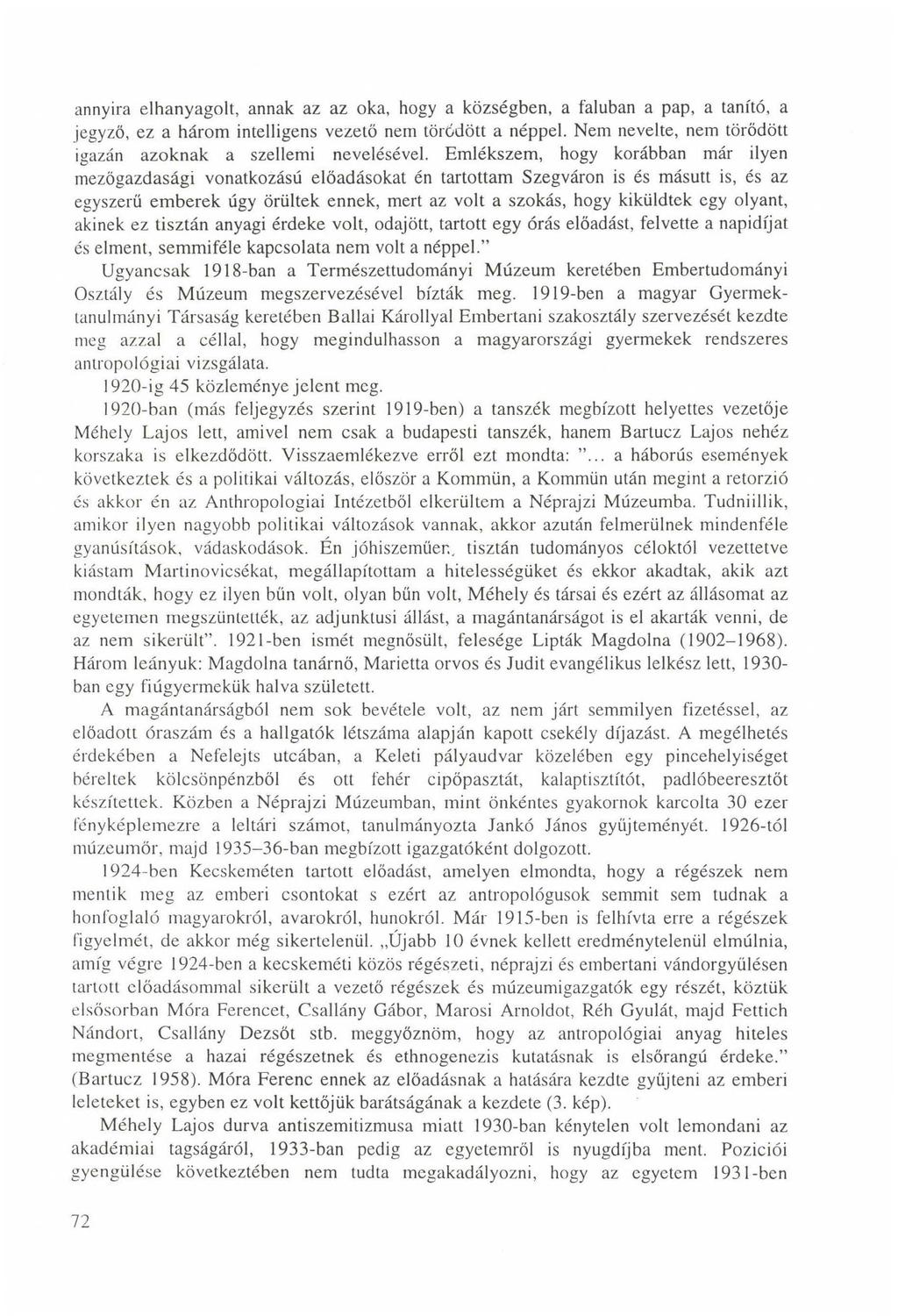 annyira elhanyagolt, annak az az oka, hogy a községben, a faluban a pap, a tanító, a jegyző, ez a három intelligens vezető nem törődött a néppel.