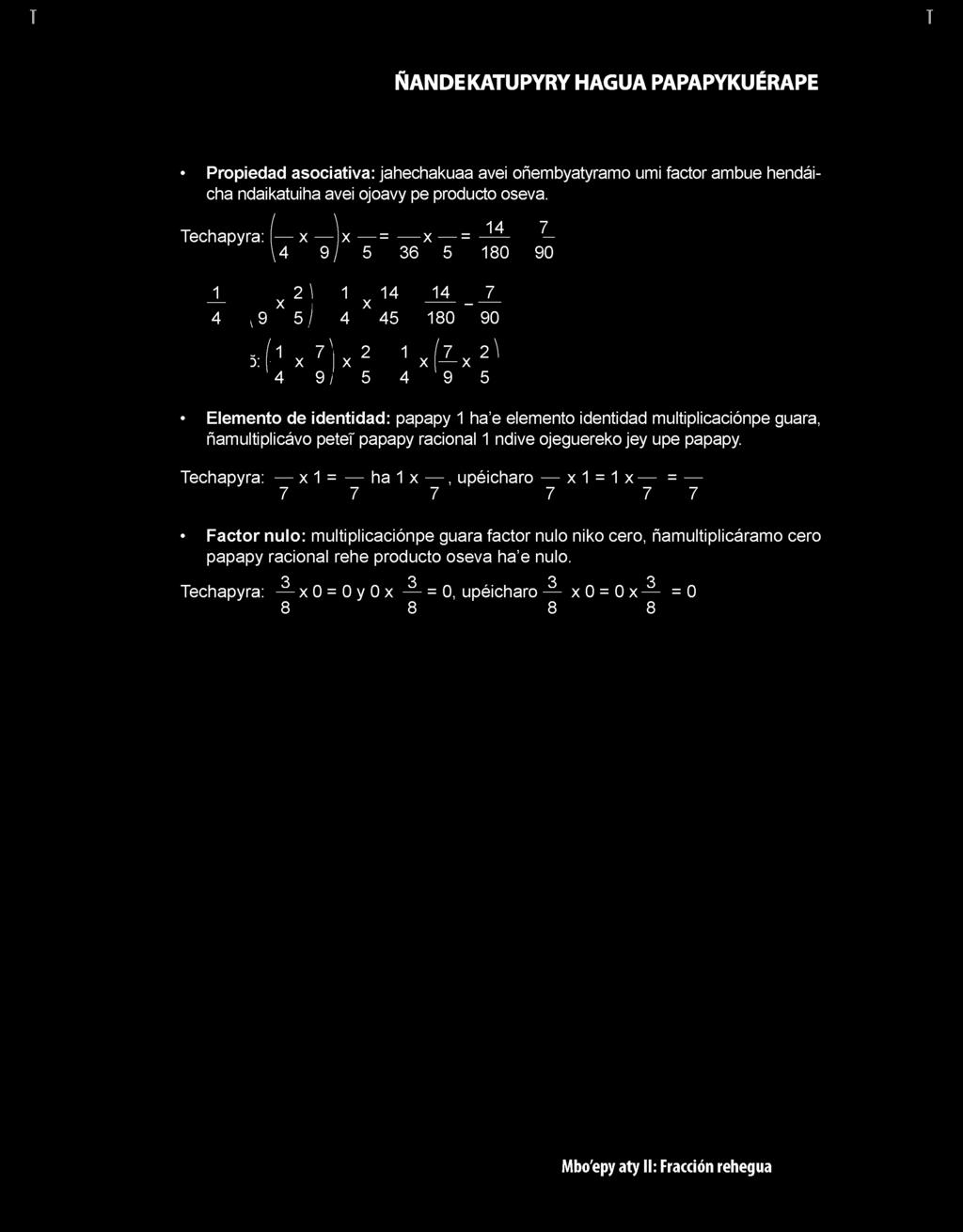 Propiedad asociativa: jahechakuaa avei oñembyatyramo umi factor ambue hendáicha ndaikatuiha avei ojoavy pe producto oseva. echapyra: ( x ) x = x = -1 4 - \4 9 / 5 36 5 180 1 4?