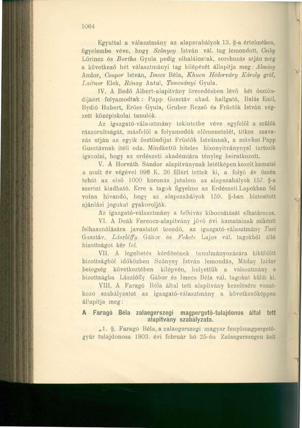 1064 Egyúttal a választmány az alapszabályok 13. -a értelmében, figyelembe véve, hogy Szönyey István vál.