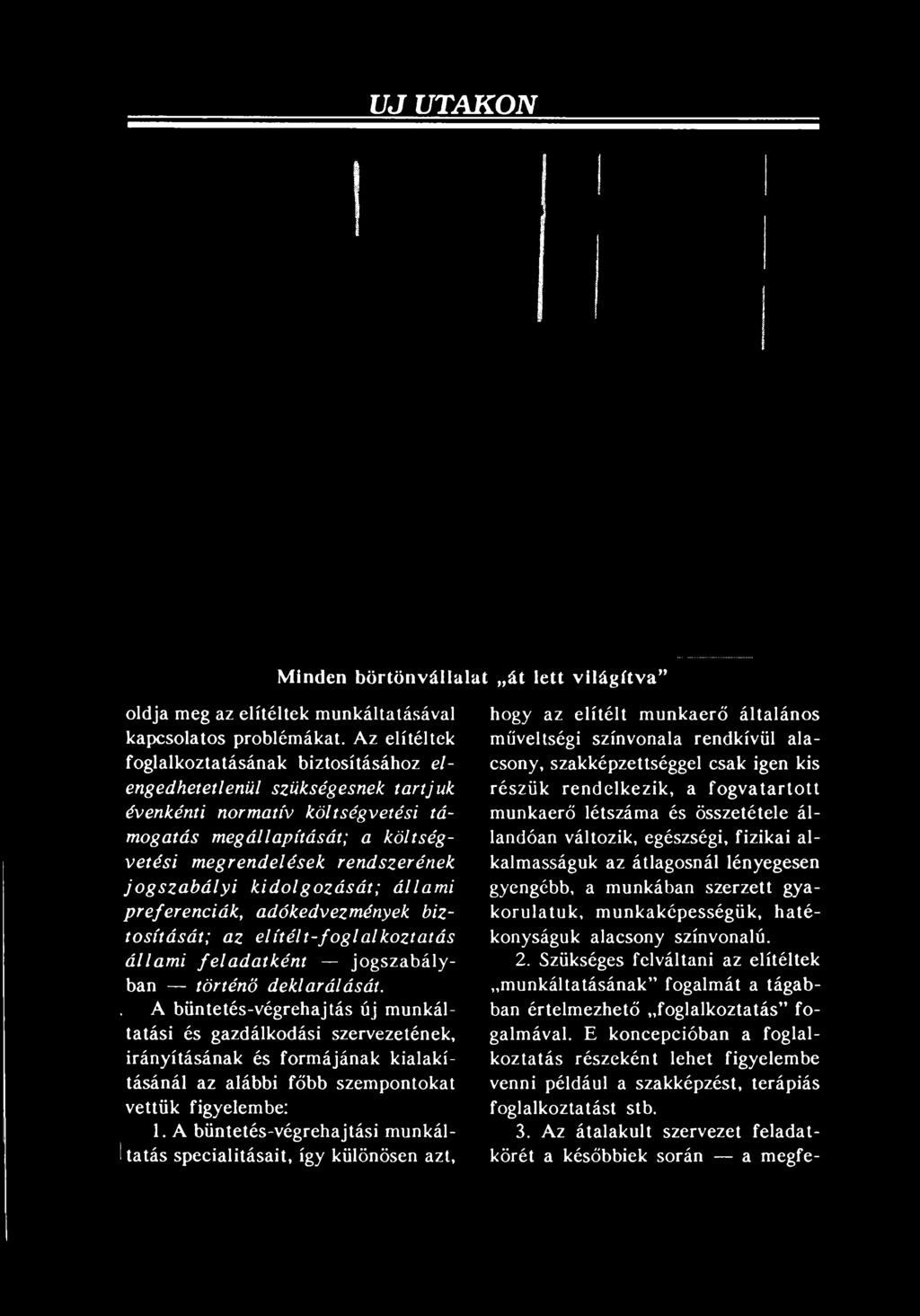 hogy az elítélt munkaerő általános műveltségi színvonala rendkívül alacsony, szakképzettséggel csak igen kis részük rendelkezik, a fogvatartott munkaerő létszáma és