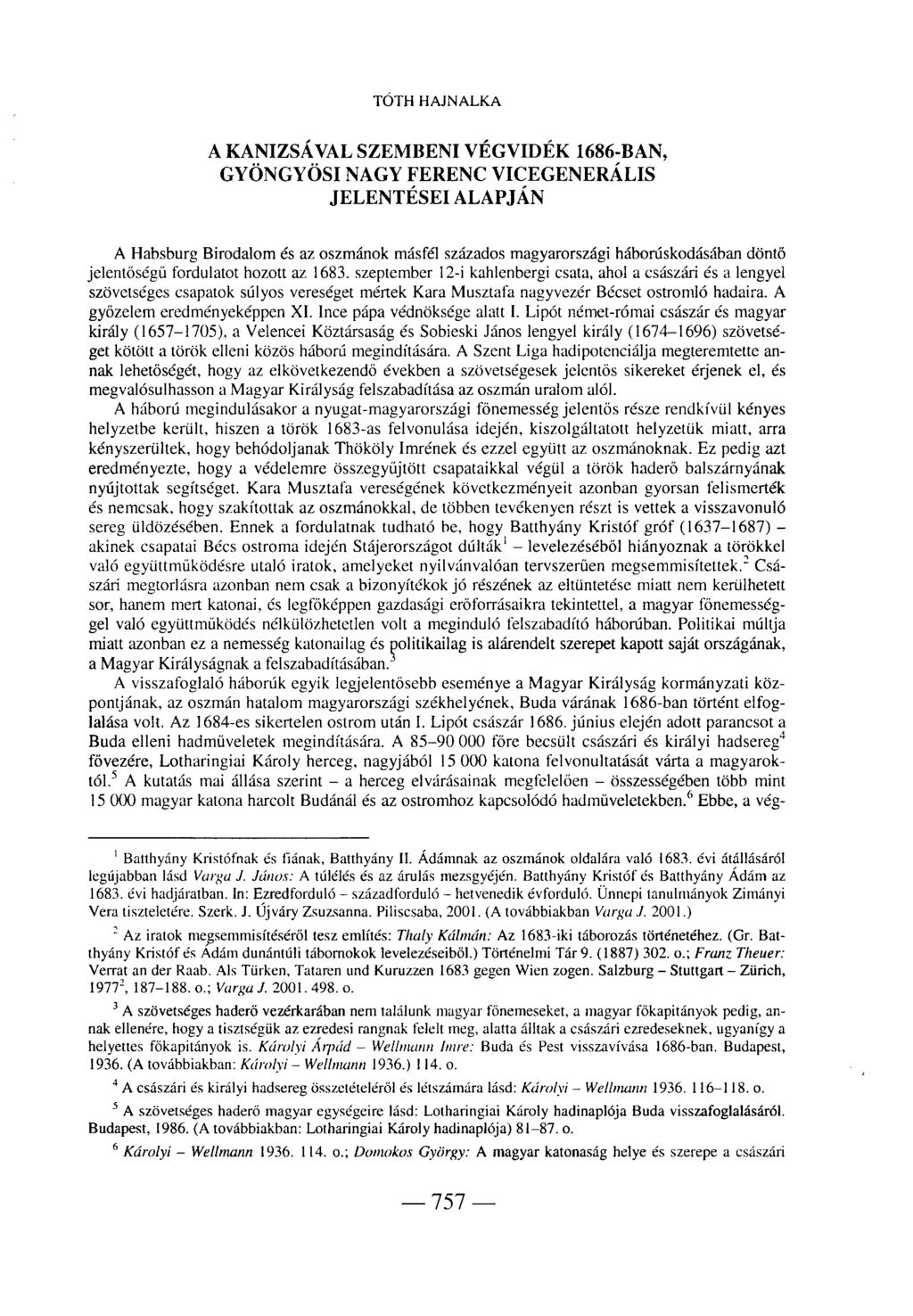 TÓTH HAJNALKA A KANIZSÁVAL SZEMBENI VÉGVIDÉK 1686-BAN, GYÖNGYÖSI NAGY FERENC VICEGENERÁLIS JELENTÉSEI ALAPJÁN A Habsburg Birodalom és az oszmánok másfél százados magyarországi háborúskodásában döntő
