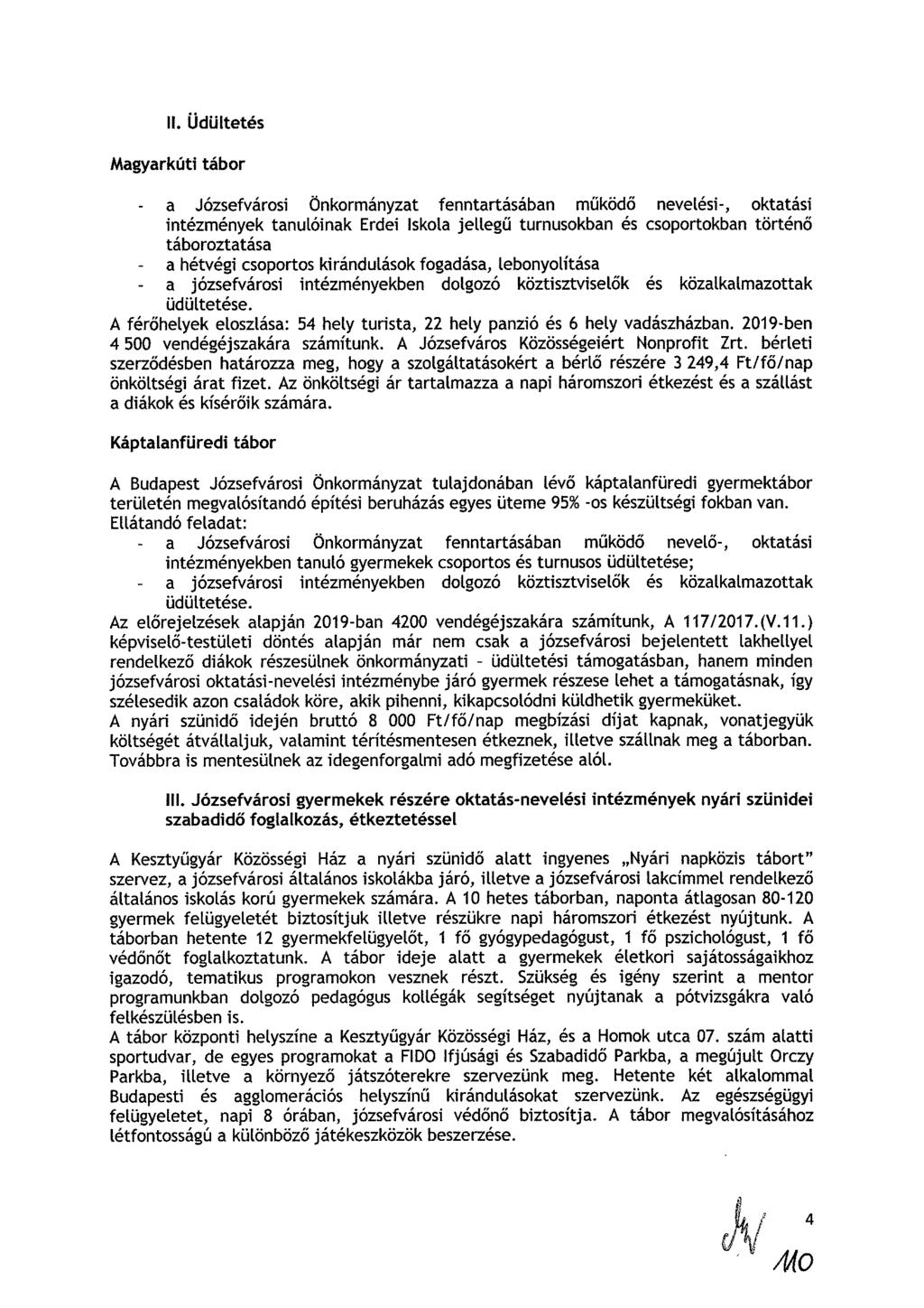 it. Üdültetés Magyarkúti tábor a Józsefvárosi Önkormányzat fenntartásában működő nevelési-, oktatási intézmények tanulóinak Erdei Iskola jellegű turnusokban és csoportokban történő táboroztatása a