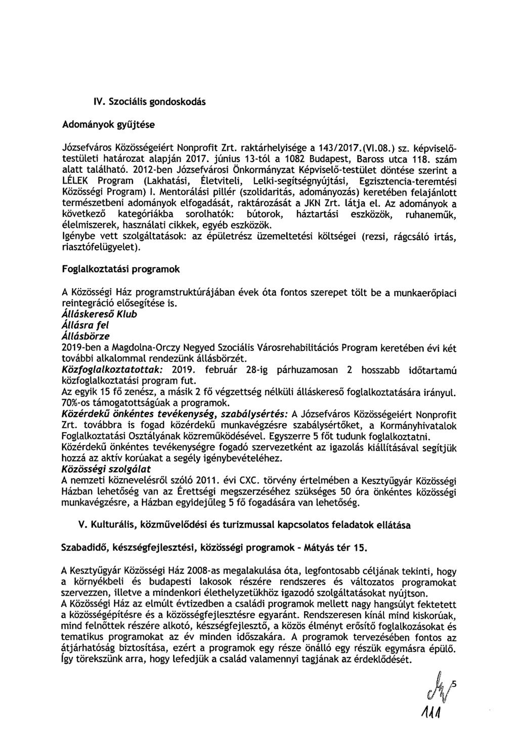 IV. Szociális gondoskodás Adományok gyűjtése Józsefváros Közösségeiért Nonprofit Zrt. raktárhelyisége a 143/2017.(VI.08.) sz. képviselőtestületi határozat alapján 2017.