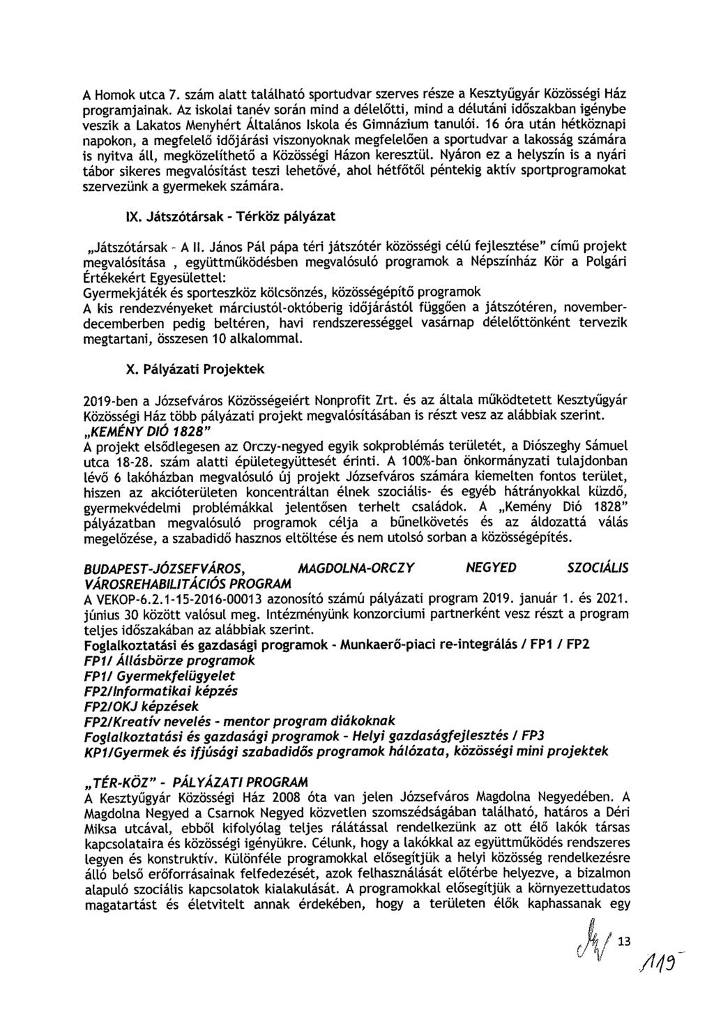 A Homok utca 7. szám alatt található sportudvar szerves része a Kesztyűgyár Közösségi Ház programjainak.
