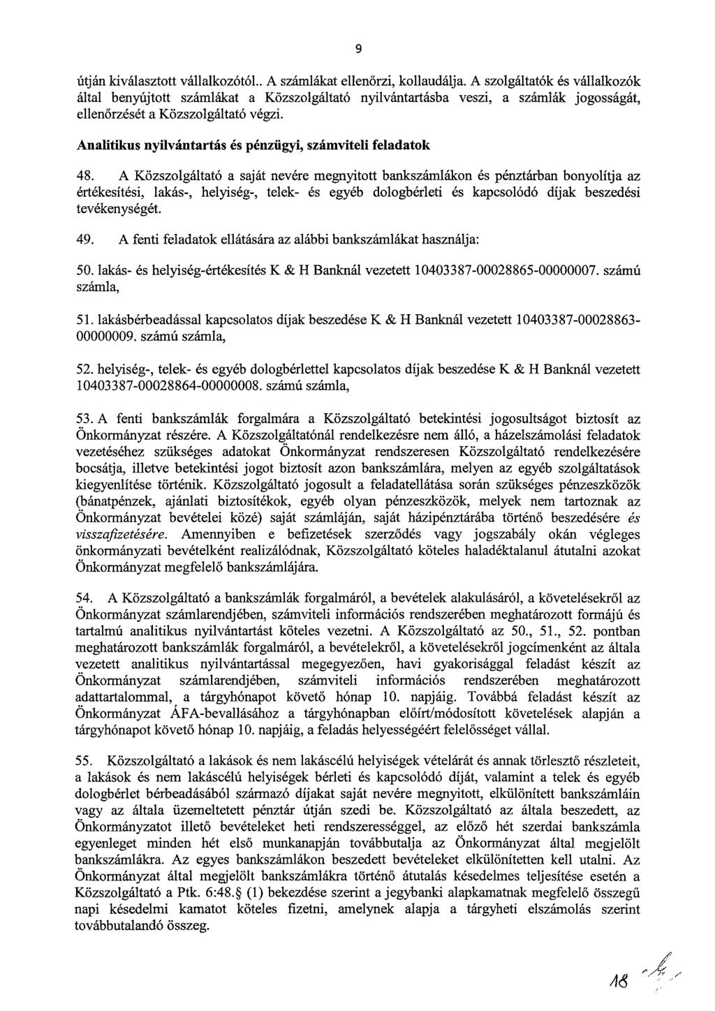 9 útján kiválasztott vállalkozótól.. A számlákat ellenőrzi, kollaudálja.