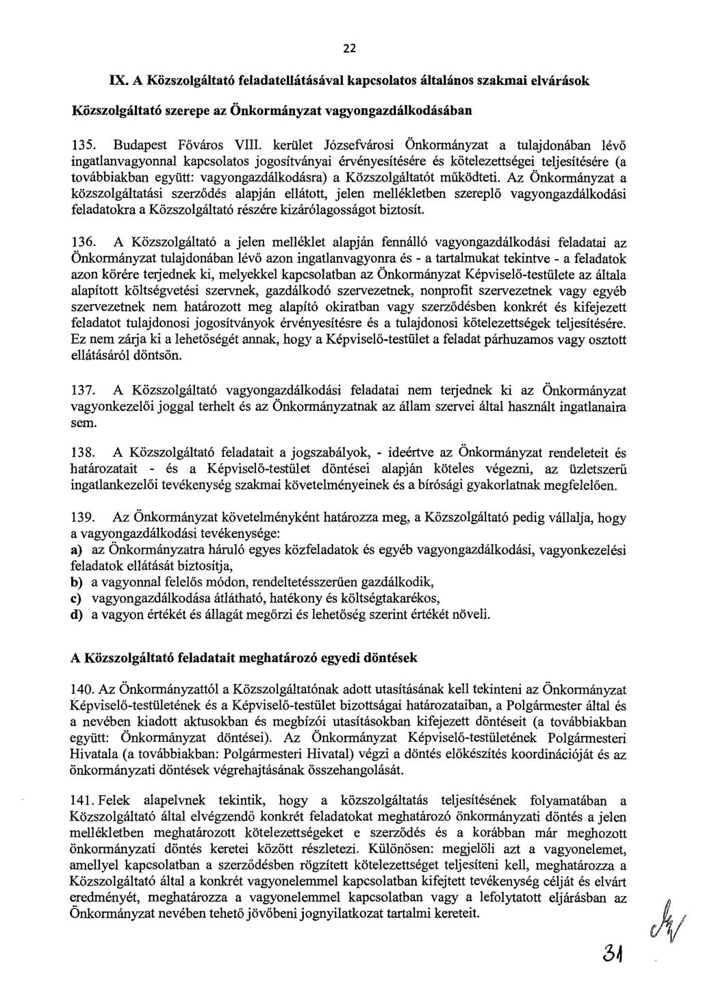 22 IX. A Közszolgáltató feladatellátásával kapcsolatos általános szakmai elvárások Közszolgáltató szerepe az Önkormányzat vagyongazdálkodásában 135. Budapest Főváros VIII.