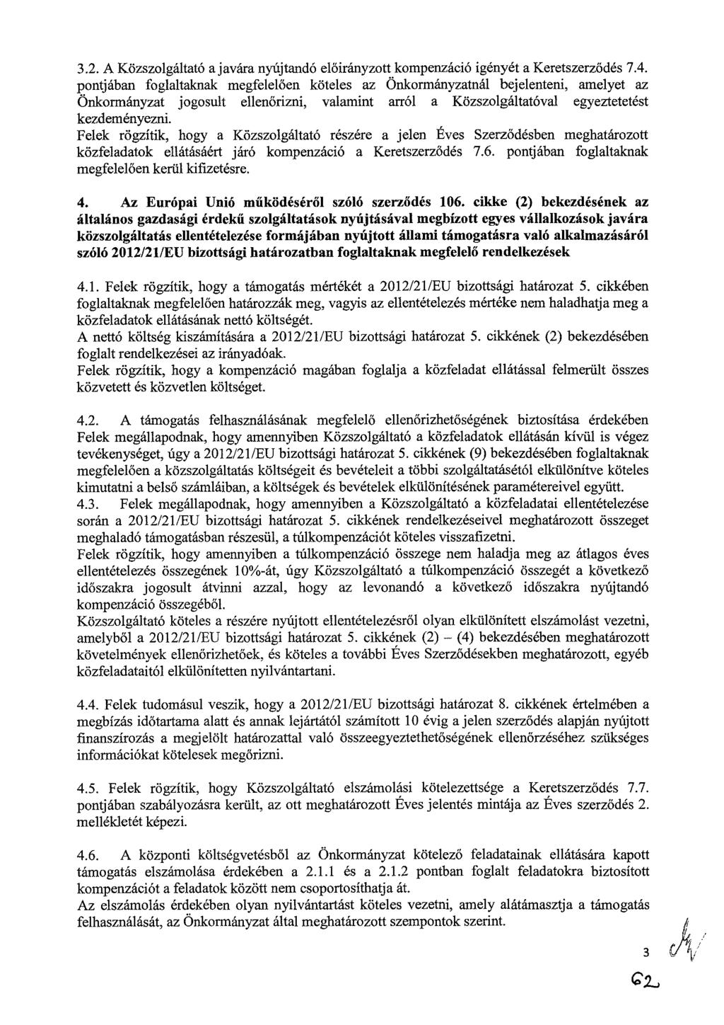 3.2. A Közszolgáltató a javára nyújtandó előirányzott kompenzáció igényét a Keretszerződés 7.4.