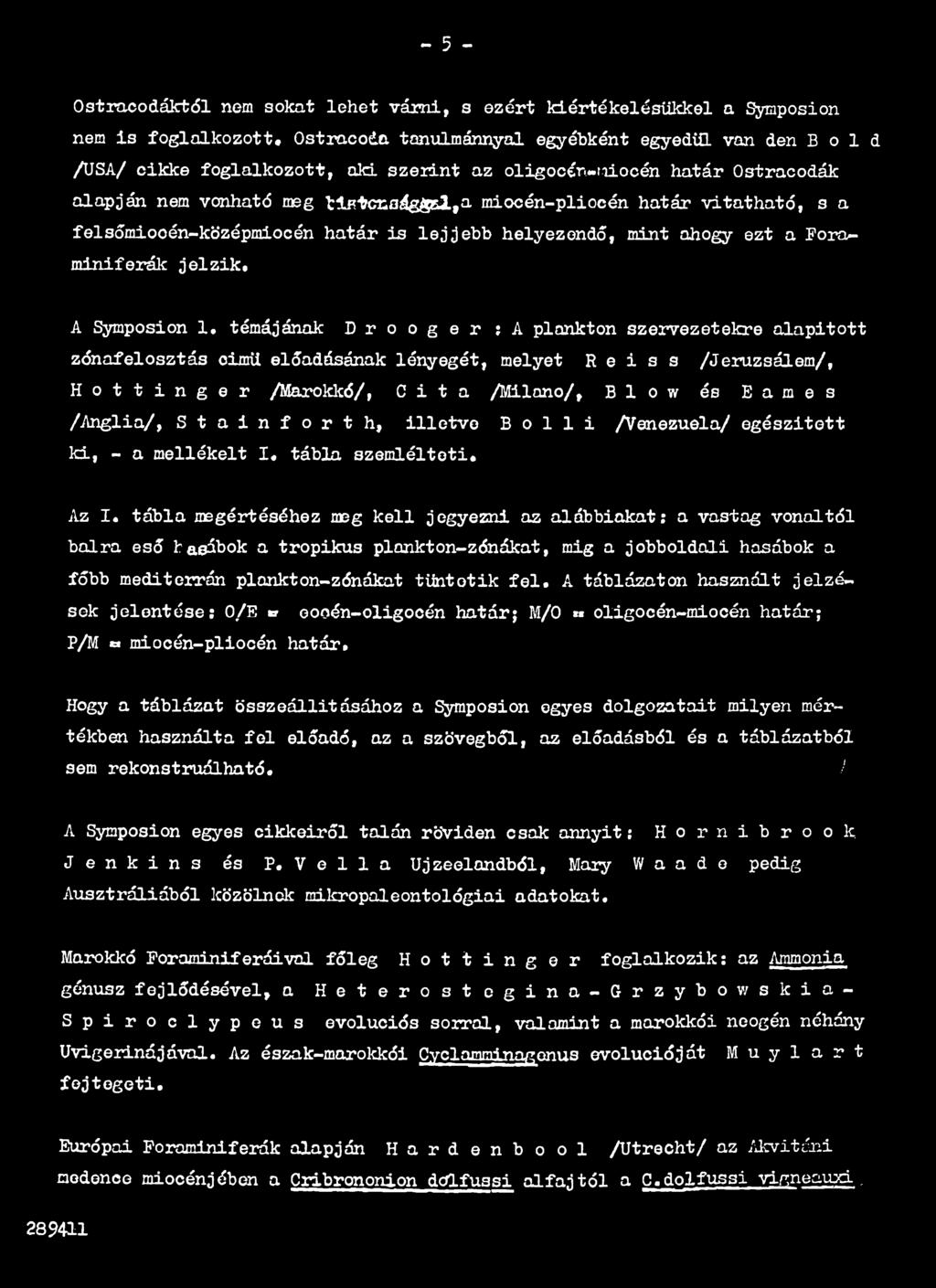s /Anglia/, S t a i n f o r t h, illetve B o 1 1 i /Venezuela/ egészített ki, - a mellékelt I. tábla szemlélteti. Az I.