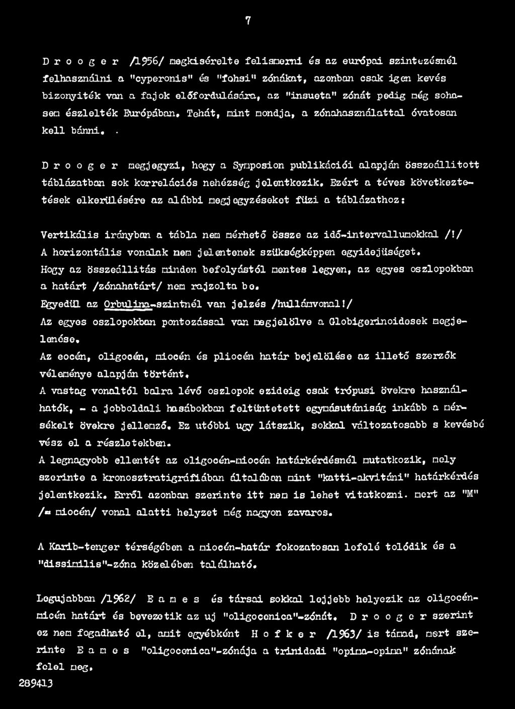 / A horizontális vonalak nem jelentenek szükségképpen egyidejűséget. Hogy az összeállitás minden befolyástól mentes legyen, az egyes oszlopokban a határt /zónahatárt/ nem rajzolta be.