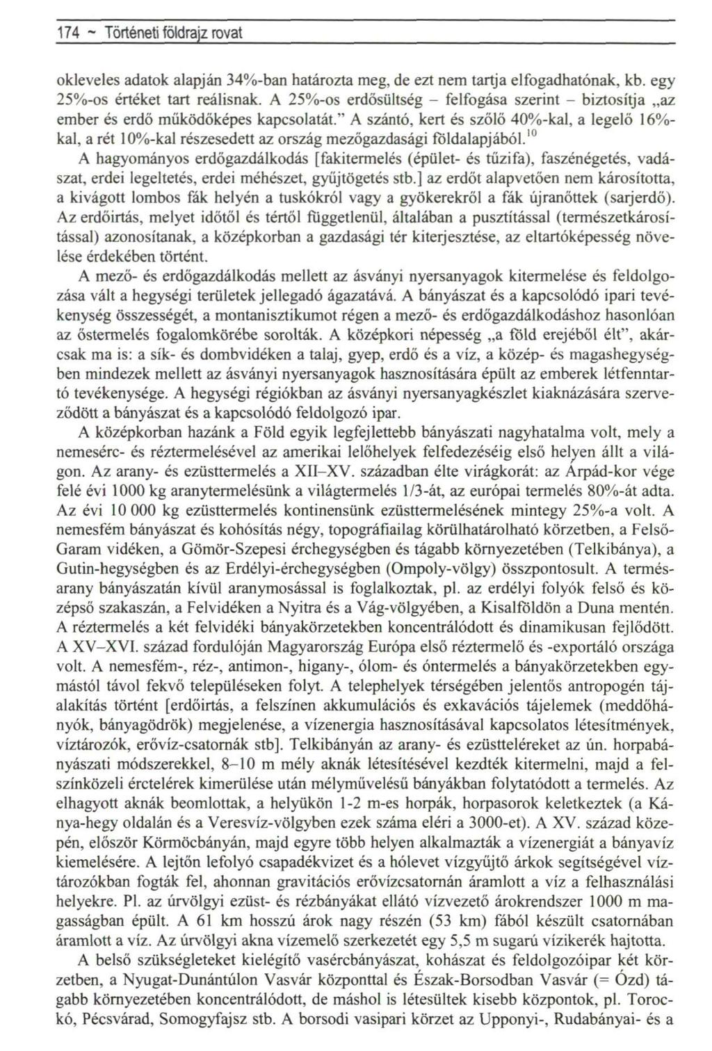 174 ~ Politikai földrajz rovat okleveles adatok alapján 34%-ban határozta meg, de ezt nem tartja elfogadhatónak, kb. egy 25%-os értéket tart reálisnak.