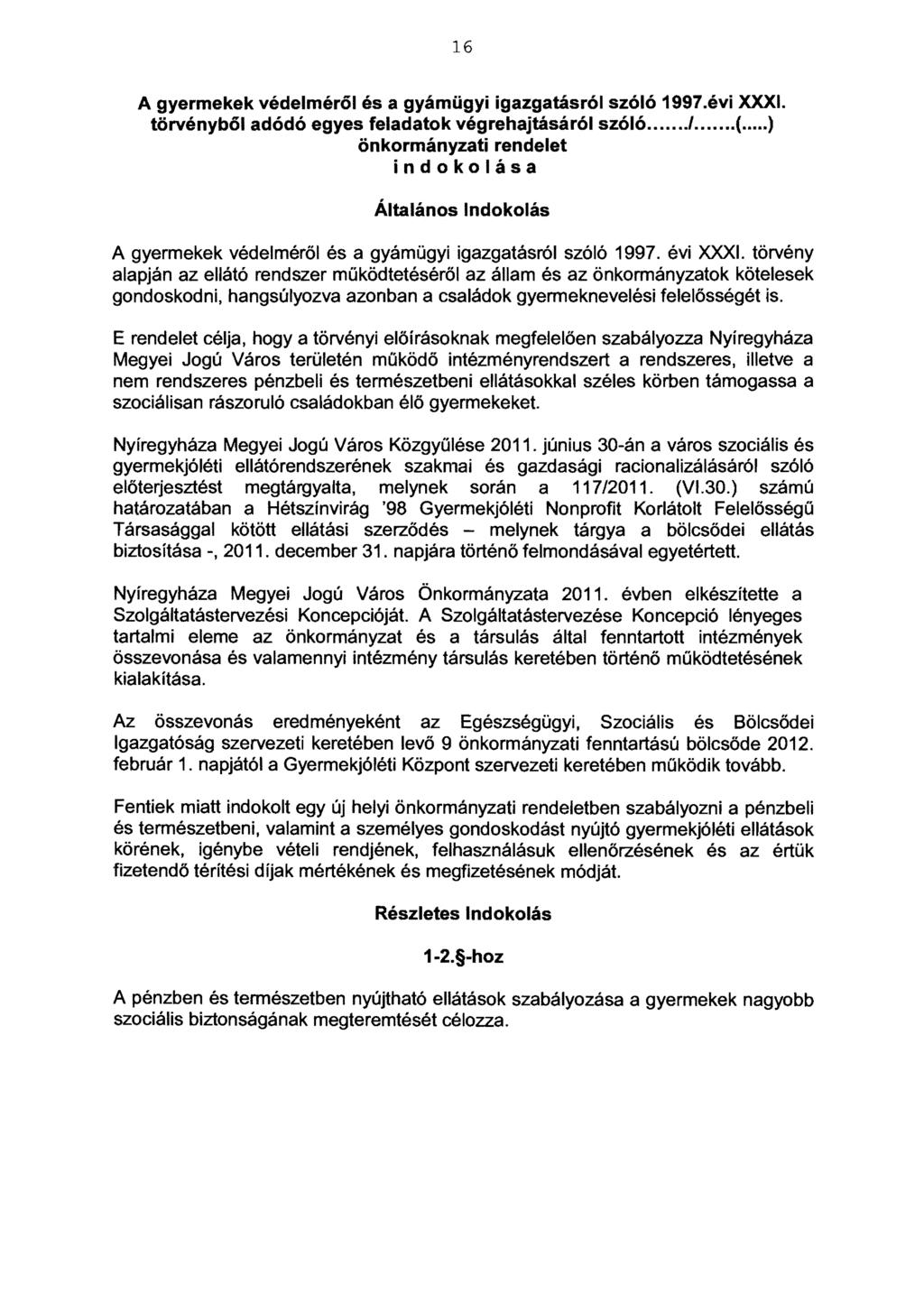 16 A gyermekek védelméről és a gyámügyi igazgatásról szóló 1997.évi XXXI. törvényből adódó egyes feladatok végrehajtásáról szóló...!...(.