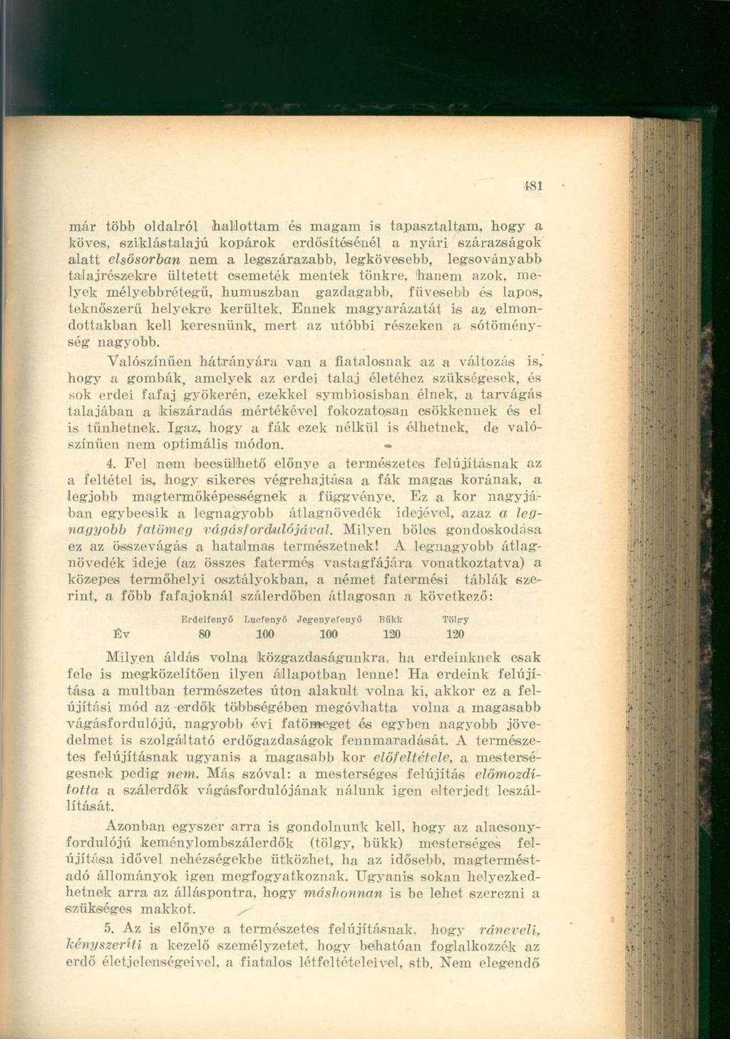 már több oldalról hallottam és magam is tapasztaltam, hogy a köves, sziklástalajú kopárok erdősítésénél a nyári szárazságok alatt elsősorban nem a legszárazabb, legkövesebb, legsoványabb