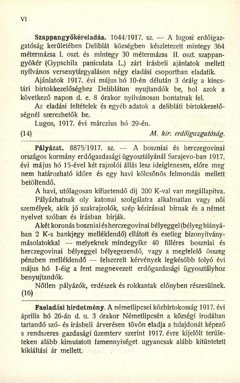 Szappangyökéreladás. 1644/1917. sz. A lugosi erdőigazgatóság kerületében Deliblát községben készletezett mintegy 364 métermázsa I. oszt. és mintegy 30 métermázsa II. oszt. szappangyökér (Gypschila paniculata L.