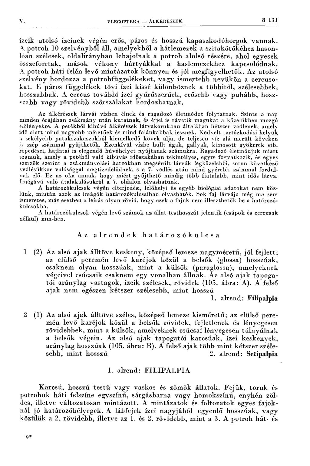 V. PLECOPTERA ÁLKÉRÉSZEK 8 131 ízeik utolsó ízeinek végén erős, páros és hosszú kapaszkodóhorgok v a n n ak.