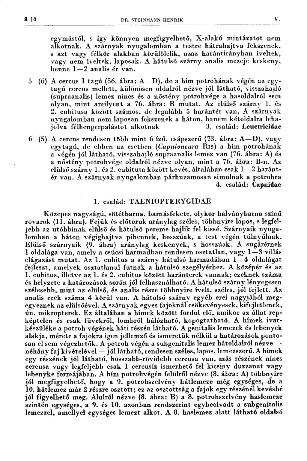 8 10 I>R. STEINM ANN H E N R IK V. egym ástól, s így k ö n n y en m egfigyelhető, X -a la k ú m in tá z a to t nem a lk o tn a k.