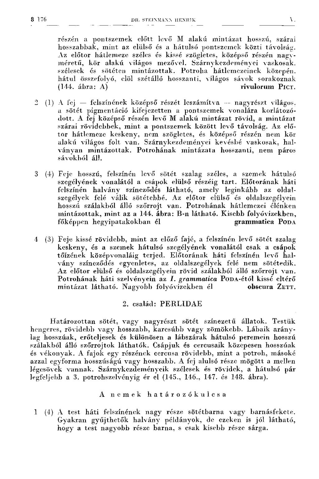8 176 DR. STK1VMA VN ÜRMÜK \. részén a pontszernek e lő tt levő M alak ú m in tá z a t hosszú, szárai h o sszabbak, m in t az elülső és a h átu lsó pontszernek k ö zti távolság.