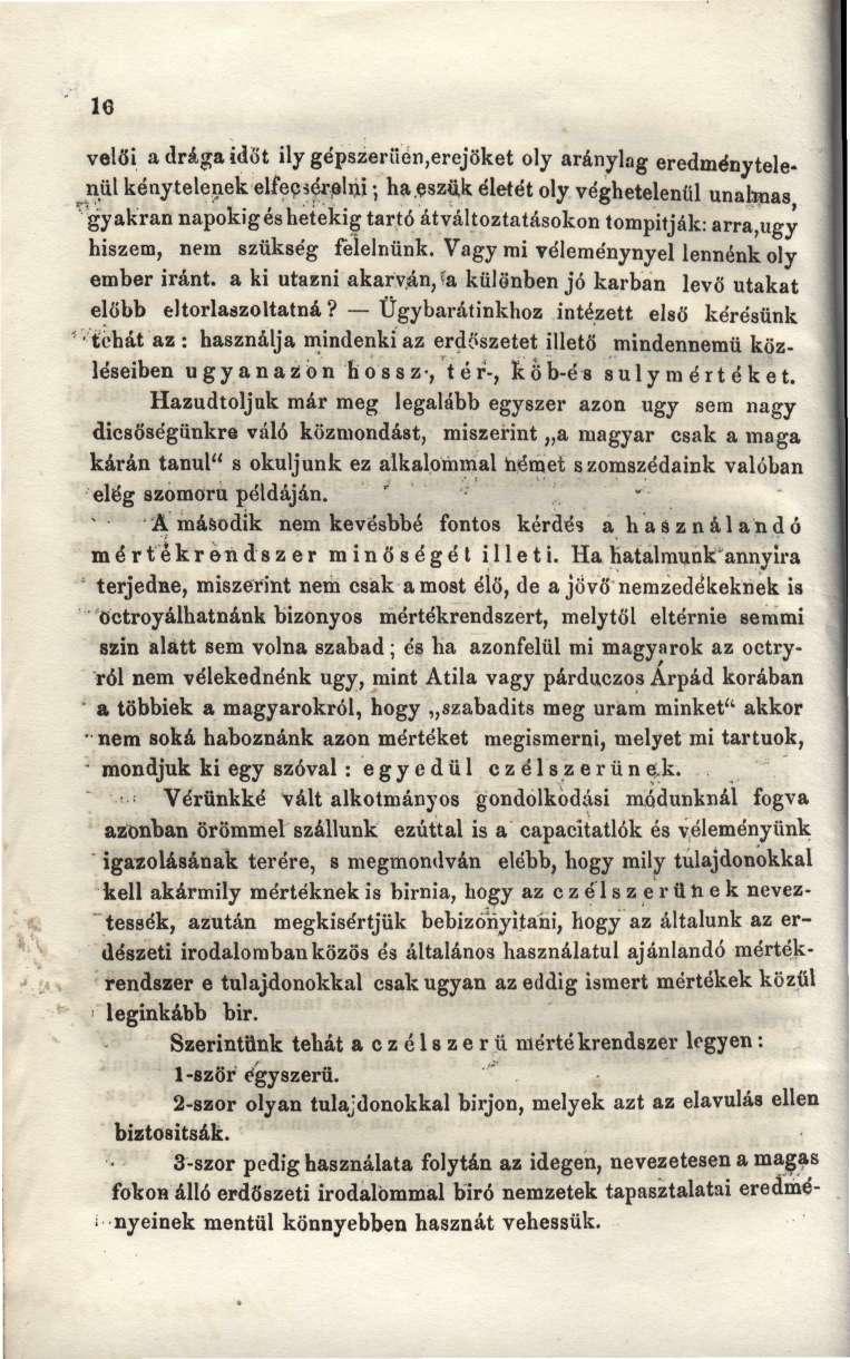 le velői a drága időt ily gépszeriién,erejöket oly aránylag eredménytelenül kénytelenek elfecsérelni; ha.