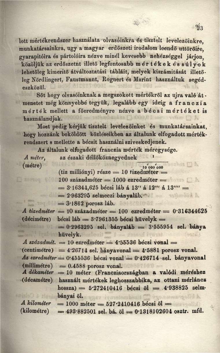 lőtt mértékrendszer használata olvasóinkra és tisztelt levelezőinkre, munkatársainkra, ugy a magyar erdöszeti irodalom leendő úttörőire, gyarapitóira és pártolóira nézve minél kevesebb nehézséggel