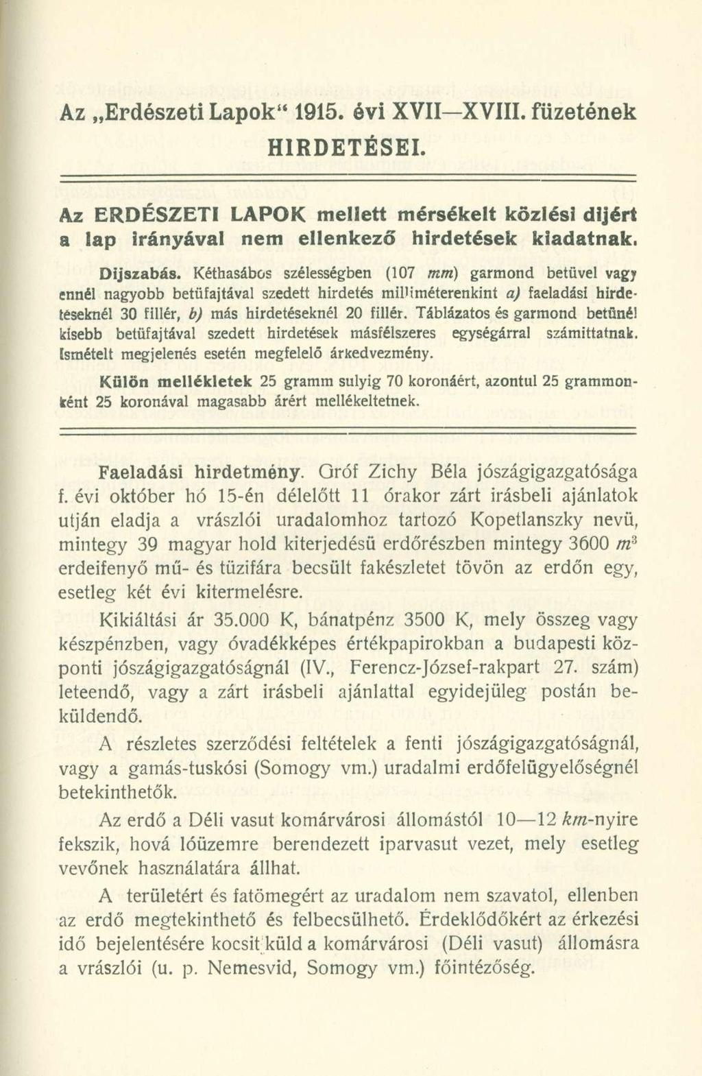 Az Erdészeti Lapok 1 ' 1915. évi XVII-XVIII. füzetének HIRDETÉSEI. Az ERDÉSZETI LAPOK mellett mérsékelt közlési díjért a lap Irányával nem ellenkező hirdetések kiadatnak. Díjszabás.