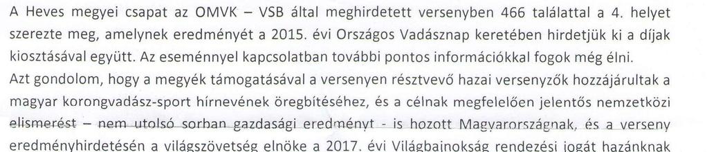 a koronglövõ világbajnokságot, így nem marad cél nélkül a megyei lövész társadalom!