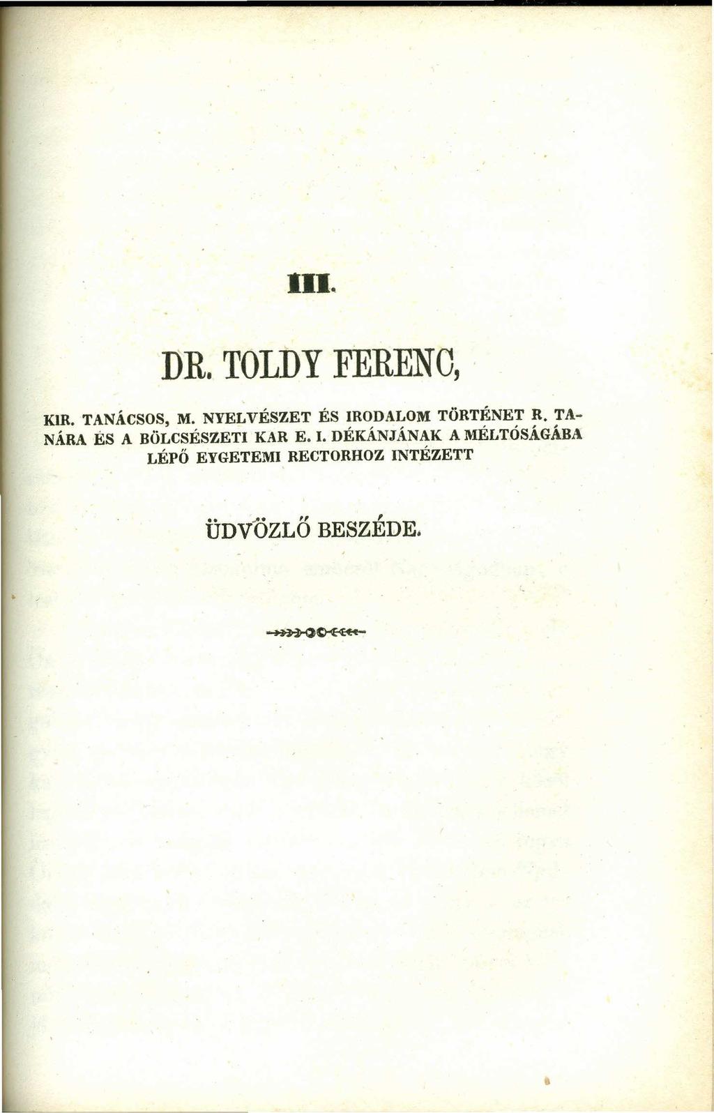 Ill.KJIHGFEDCBA D R. T O L D Y FERENC,srqponmlkjihgfedcbaZYXWVUT KIR. TANÁCSOS, M. NYELVÉSZET ÉS IRODALOM TÖRTÉNET R.
